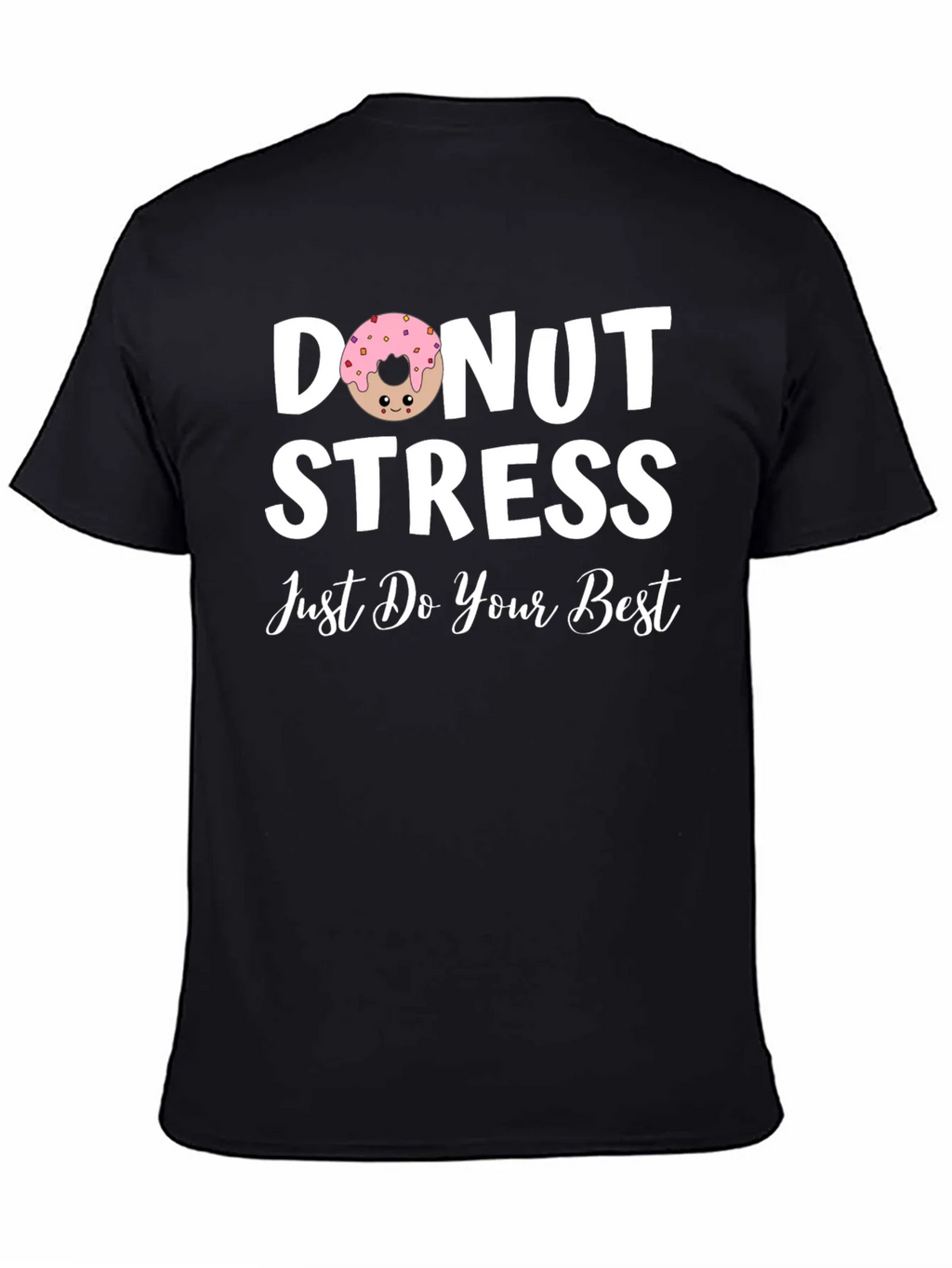 Donut Stress T-Shirt - Just Do Your Best!