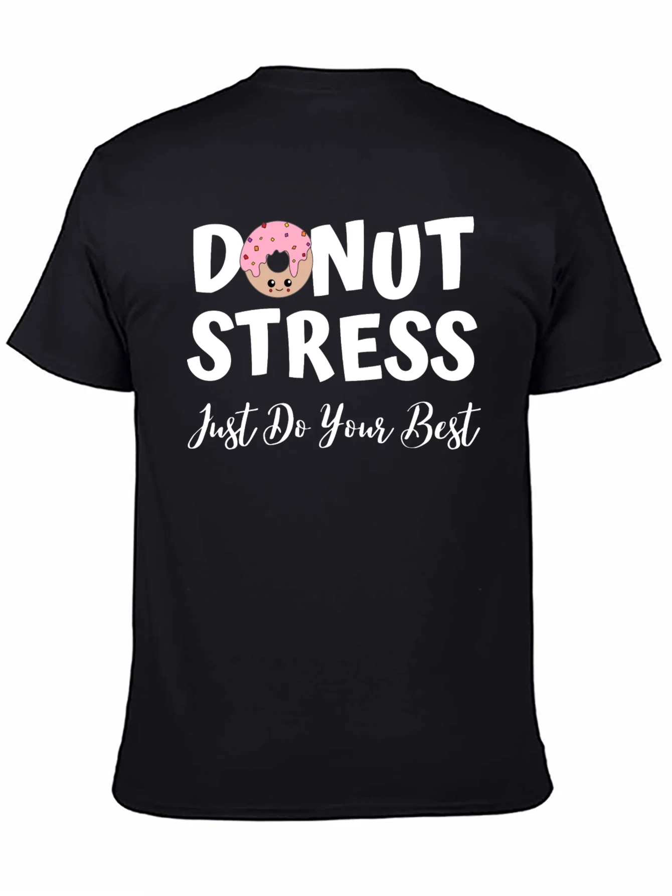 Donut Stress T-Shirt - Just Do Your Best!