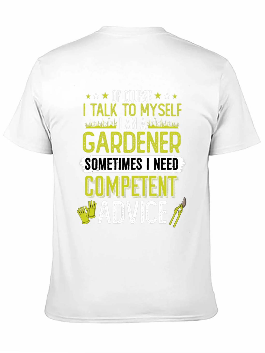 Gardener T-Shirt: I Talk to Myself - Competent Advice