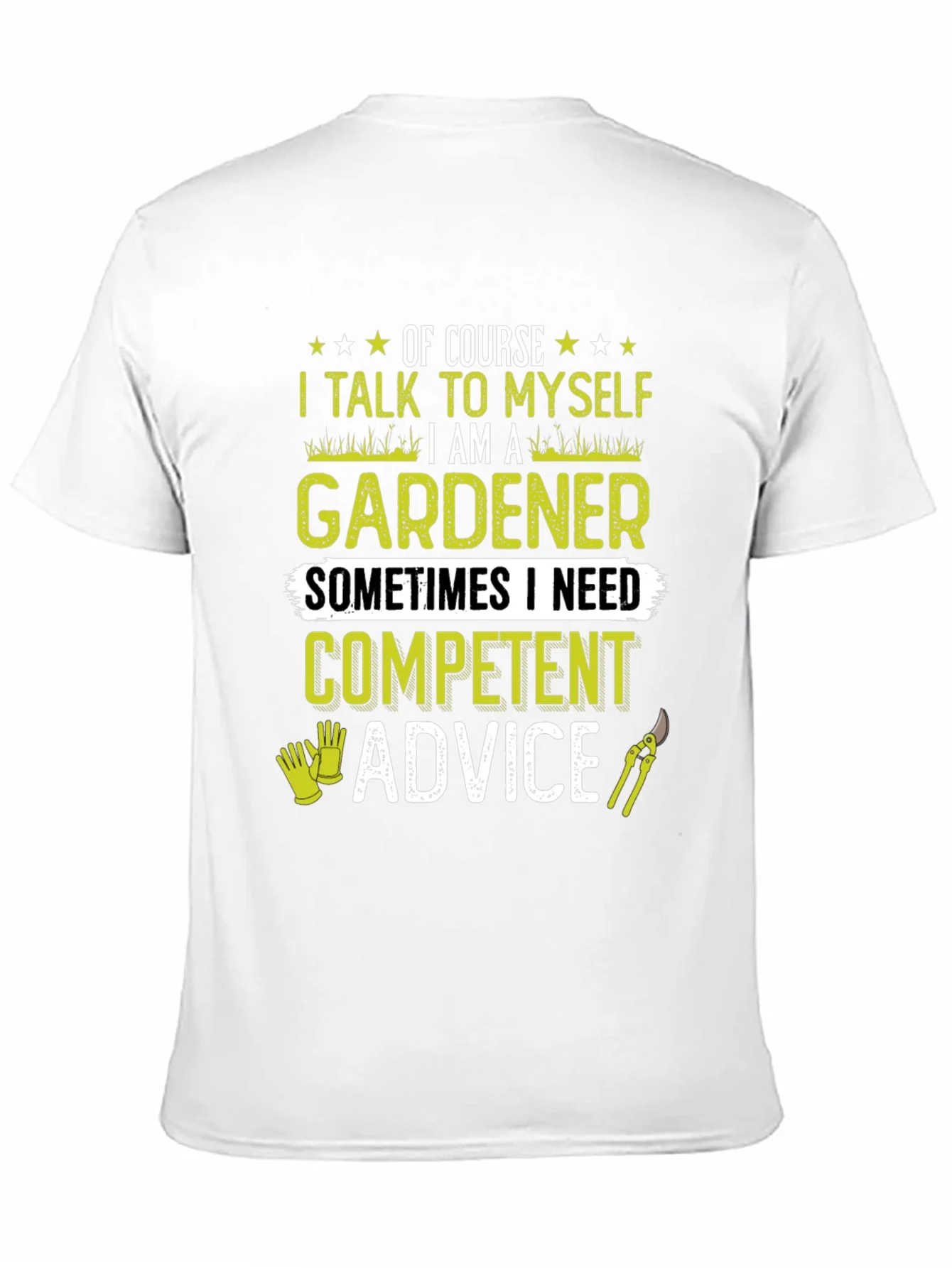 Gardener T-Shirt: I Talk to Myself - Competent Advice