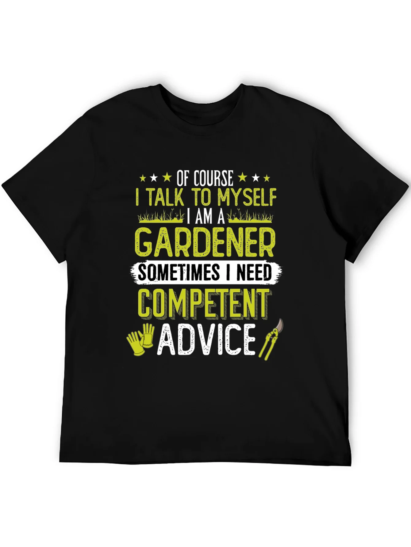 Gardener T-Shirt: I Talk to Myself - Competent Advice