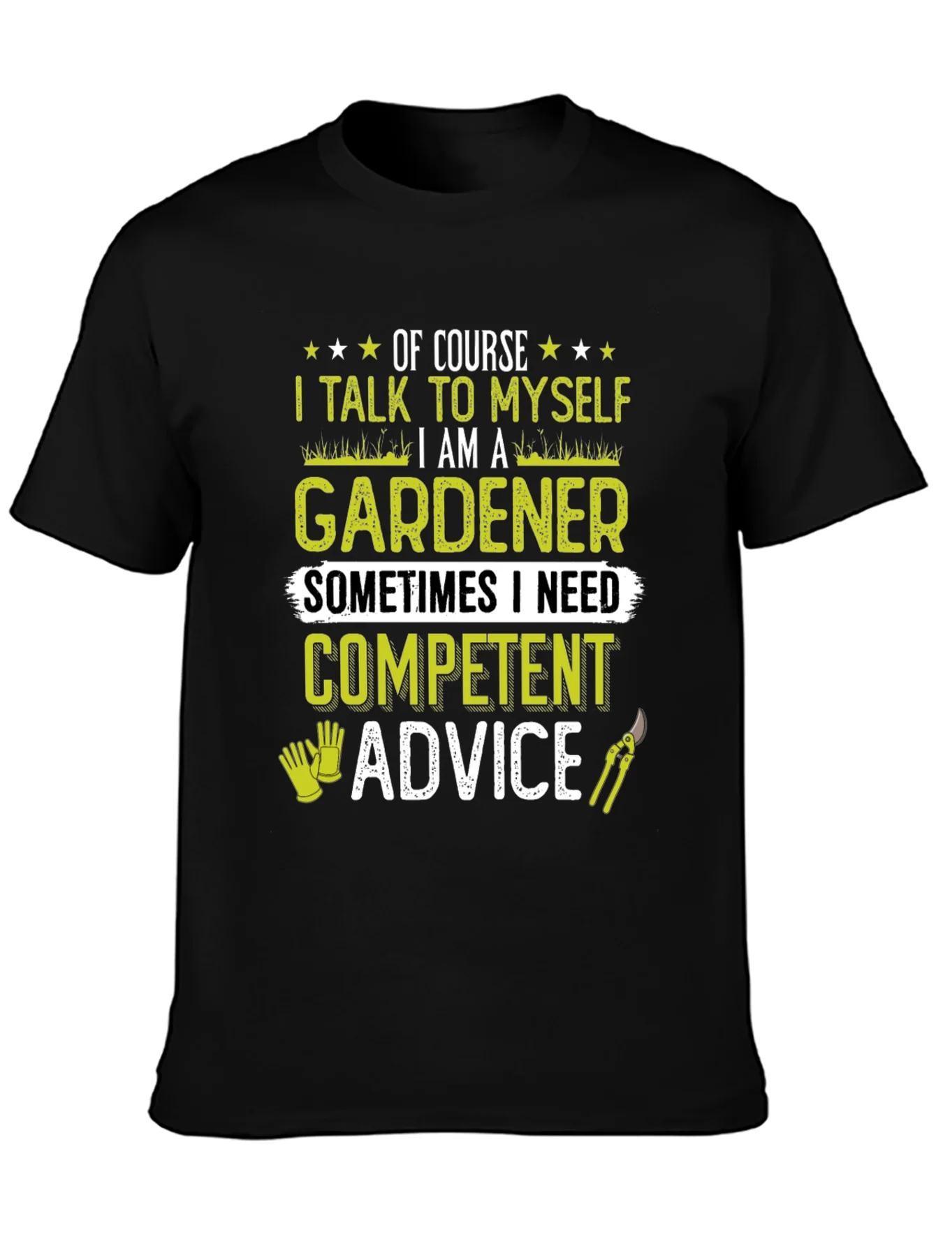 Gardener T-Shirt: I Talk to Myself - Competent Advice