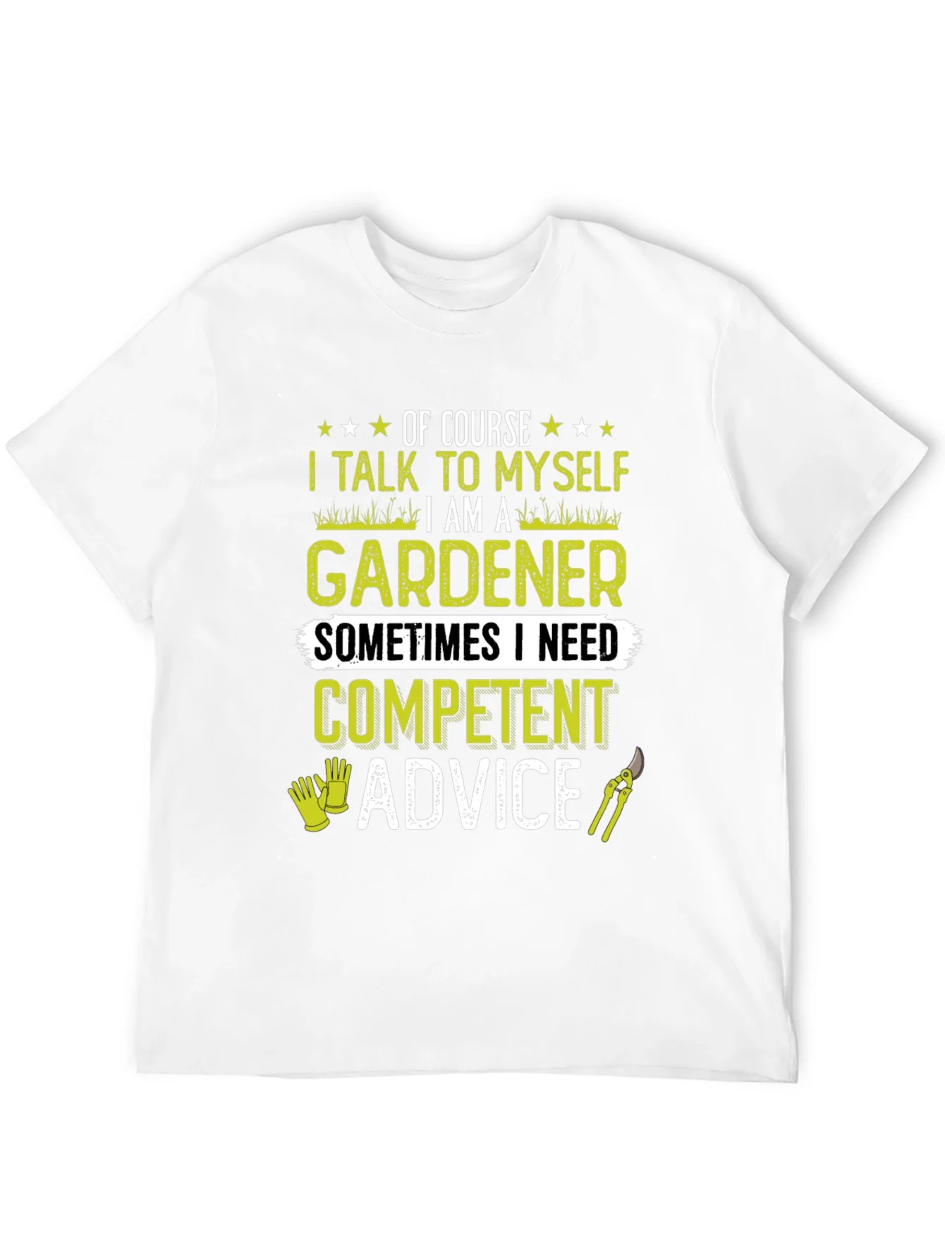Gardener T-Shirt: I Talk to Myself - Competent Advice