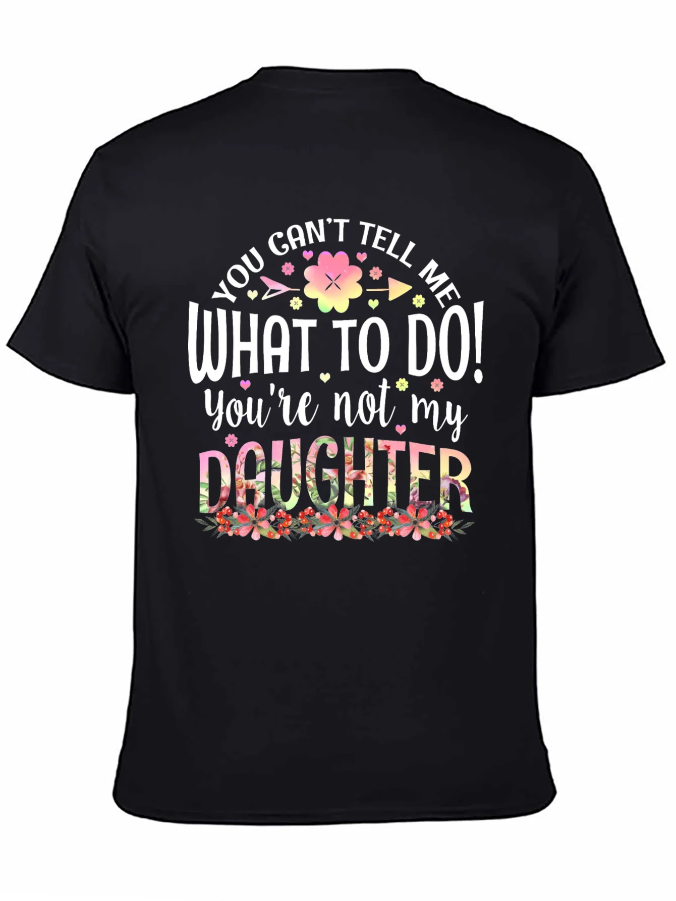 Funny You Cant Tell Me What To Do Graphic Tee