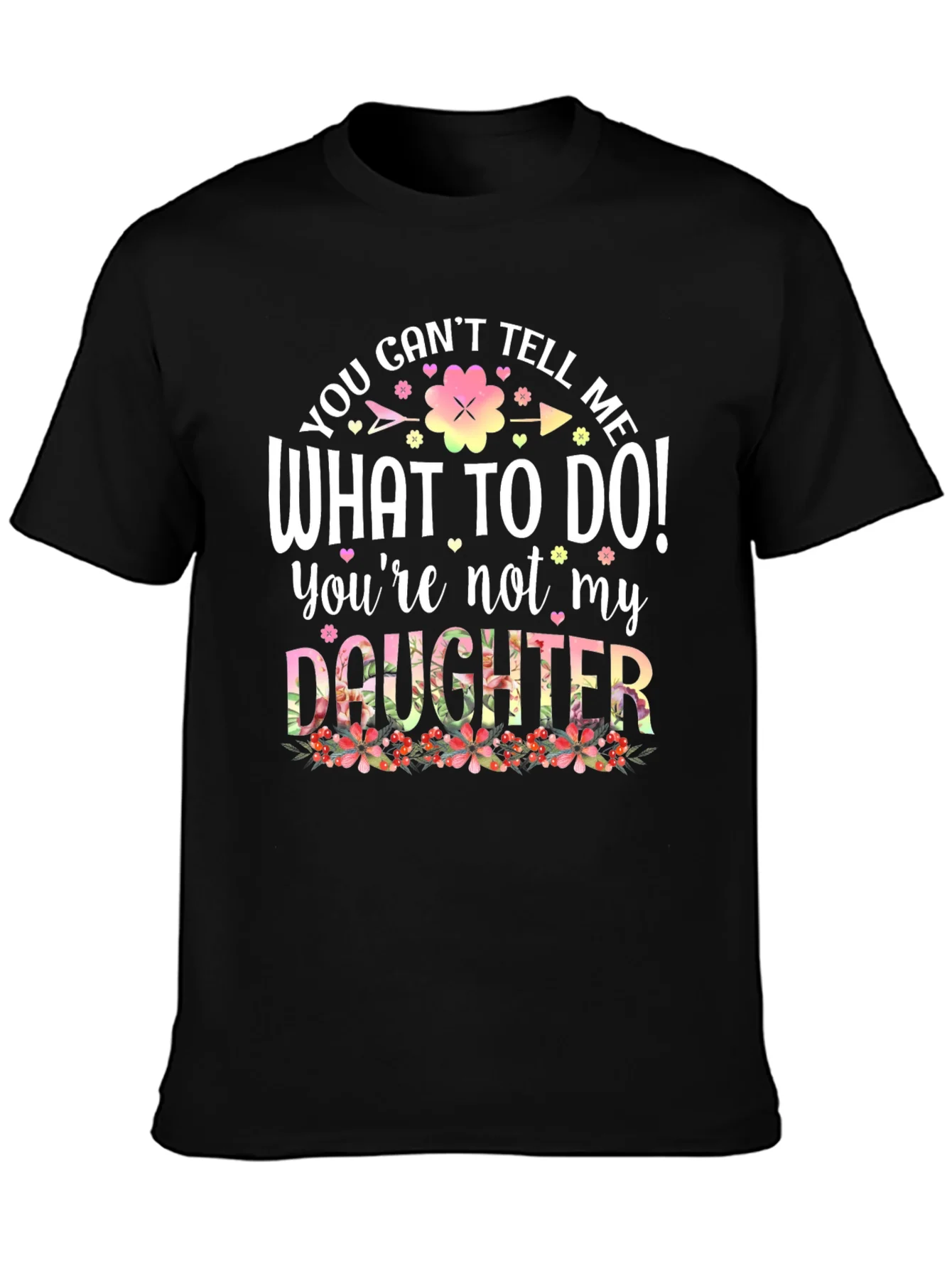 Funny You Cant Tell Me What To Do Graphic Tee