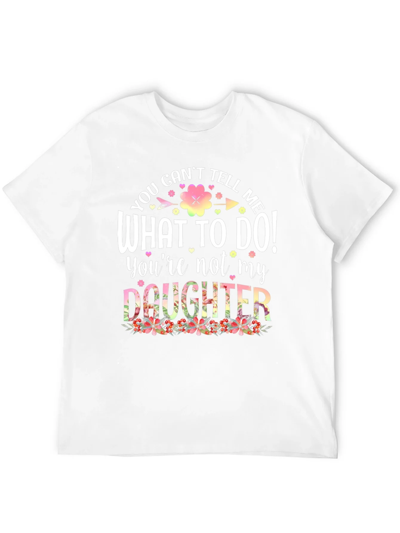 Funny You Cant Tell Me What To Do Graphic Tee