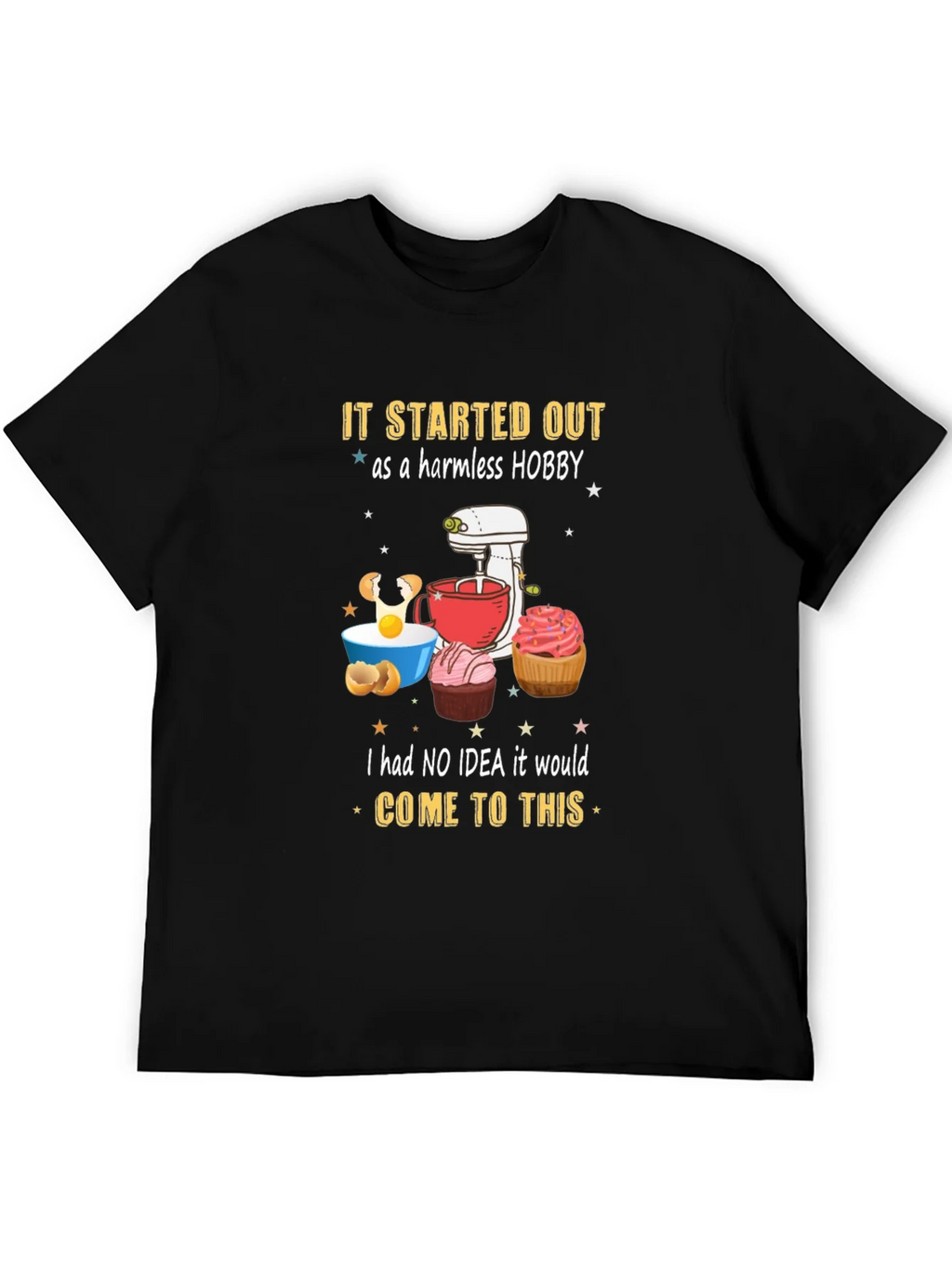Baking Hobby T-Shirt: Harmless Hobby