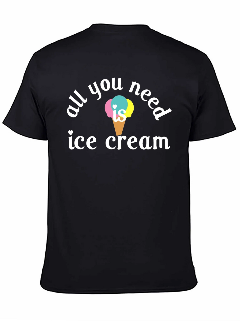 All You Need is Ice Cream T-Shirt
