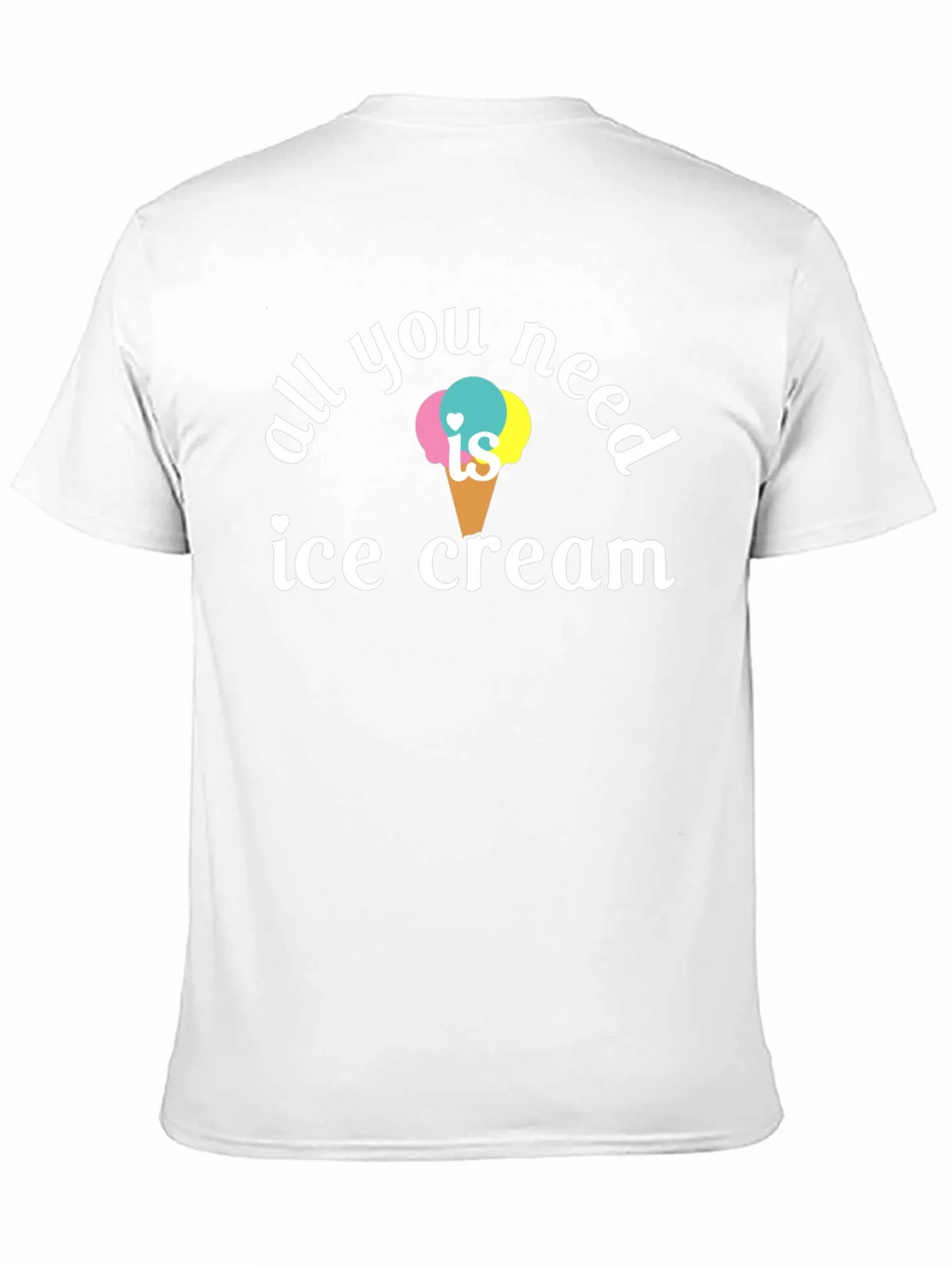 All You Need is Ice Cream T-Shirt