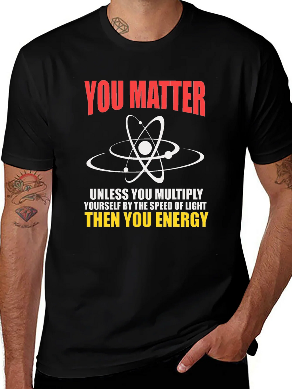 Science Humor T-Shirt - You Matter Unless...