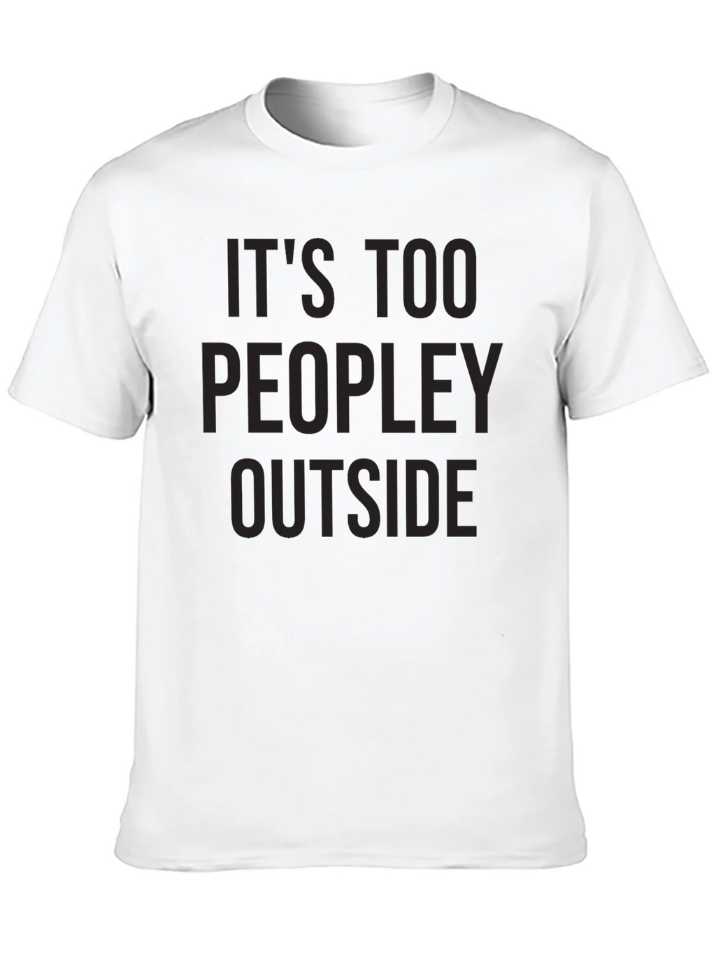 Its Too Peopley Outside Graphic Tee