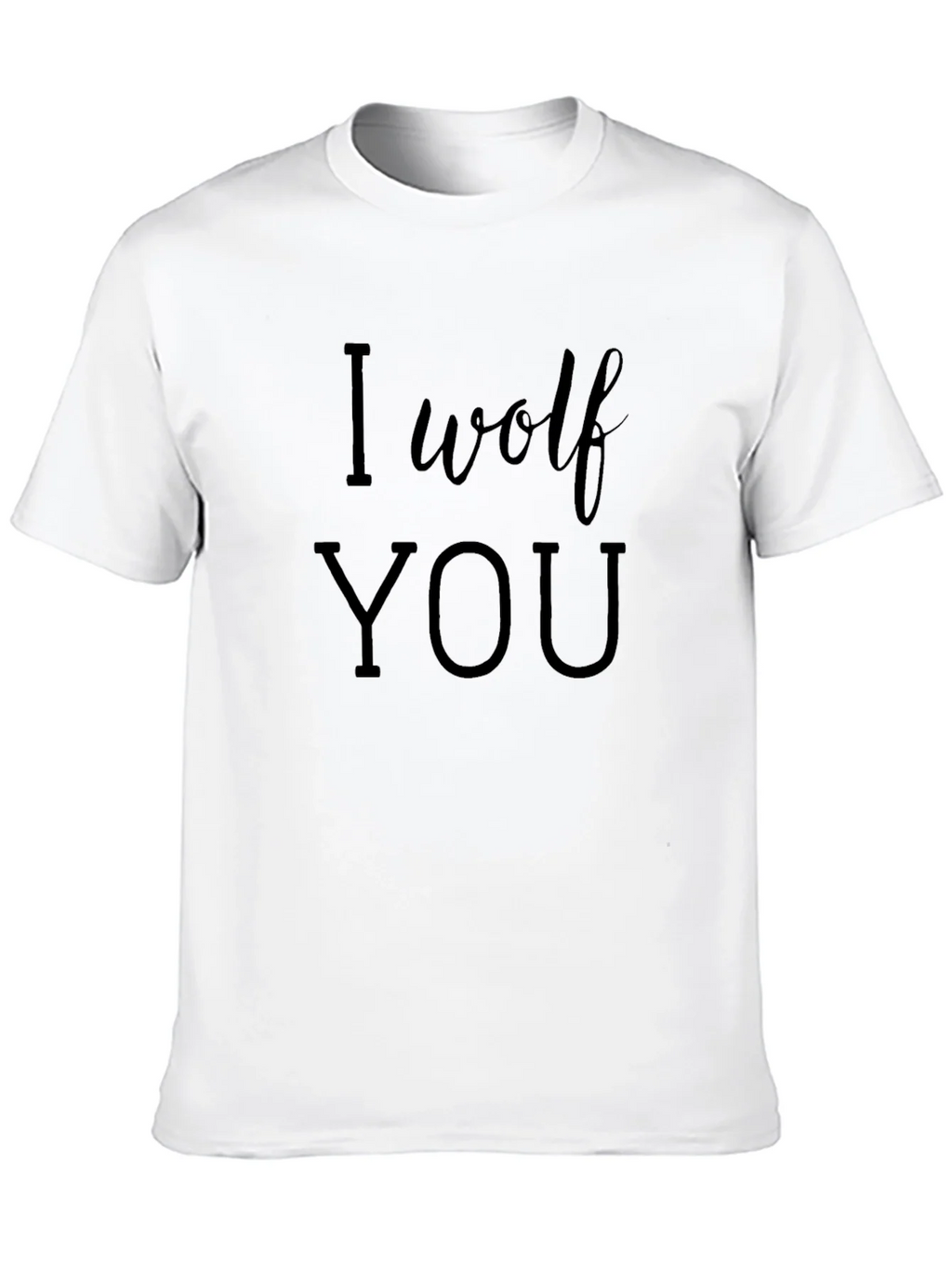 I Wolf You - Funny Graphic T-Shirt