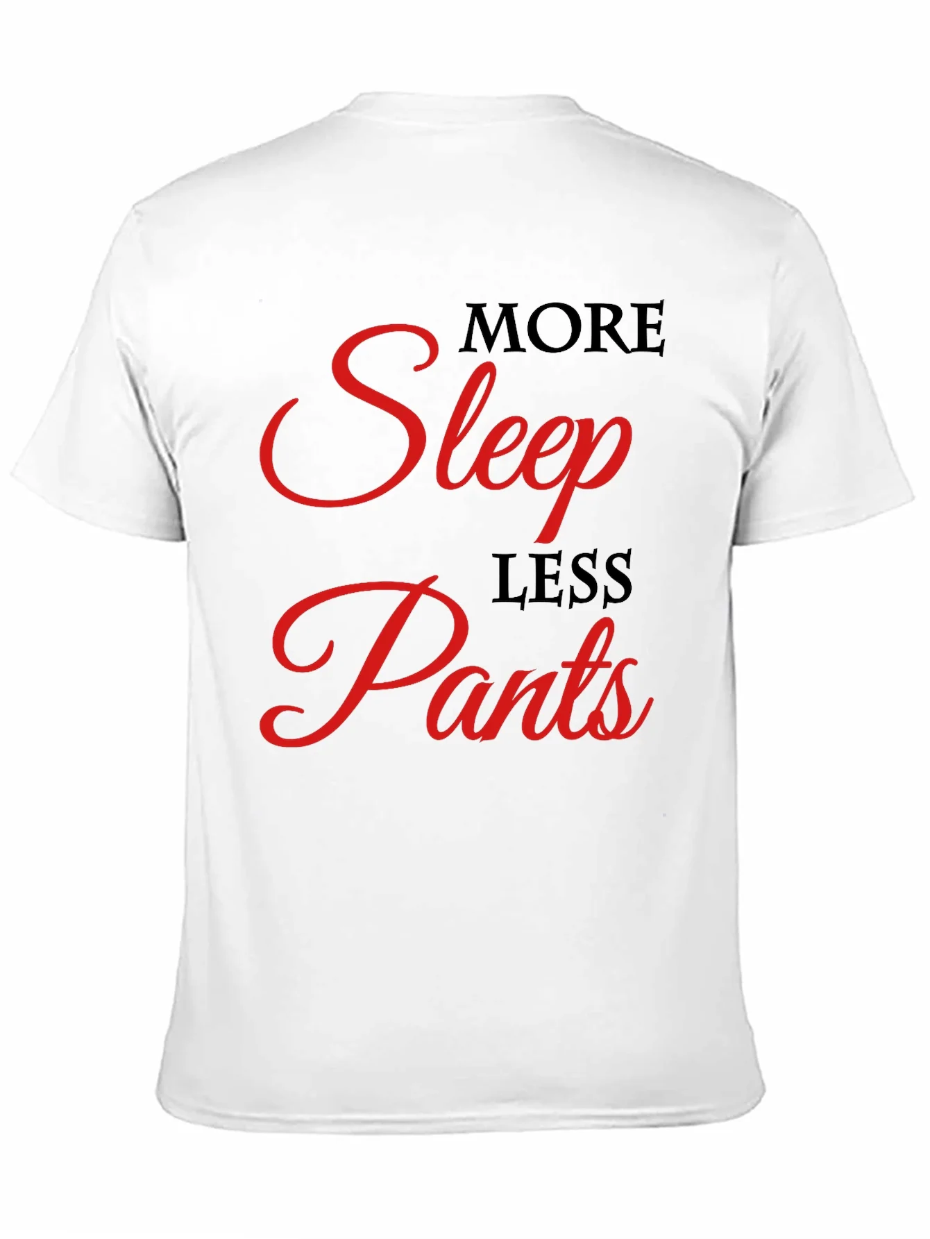 More Sleep Less Pants Graphic Tee