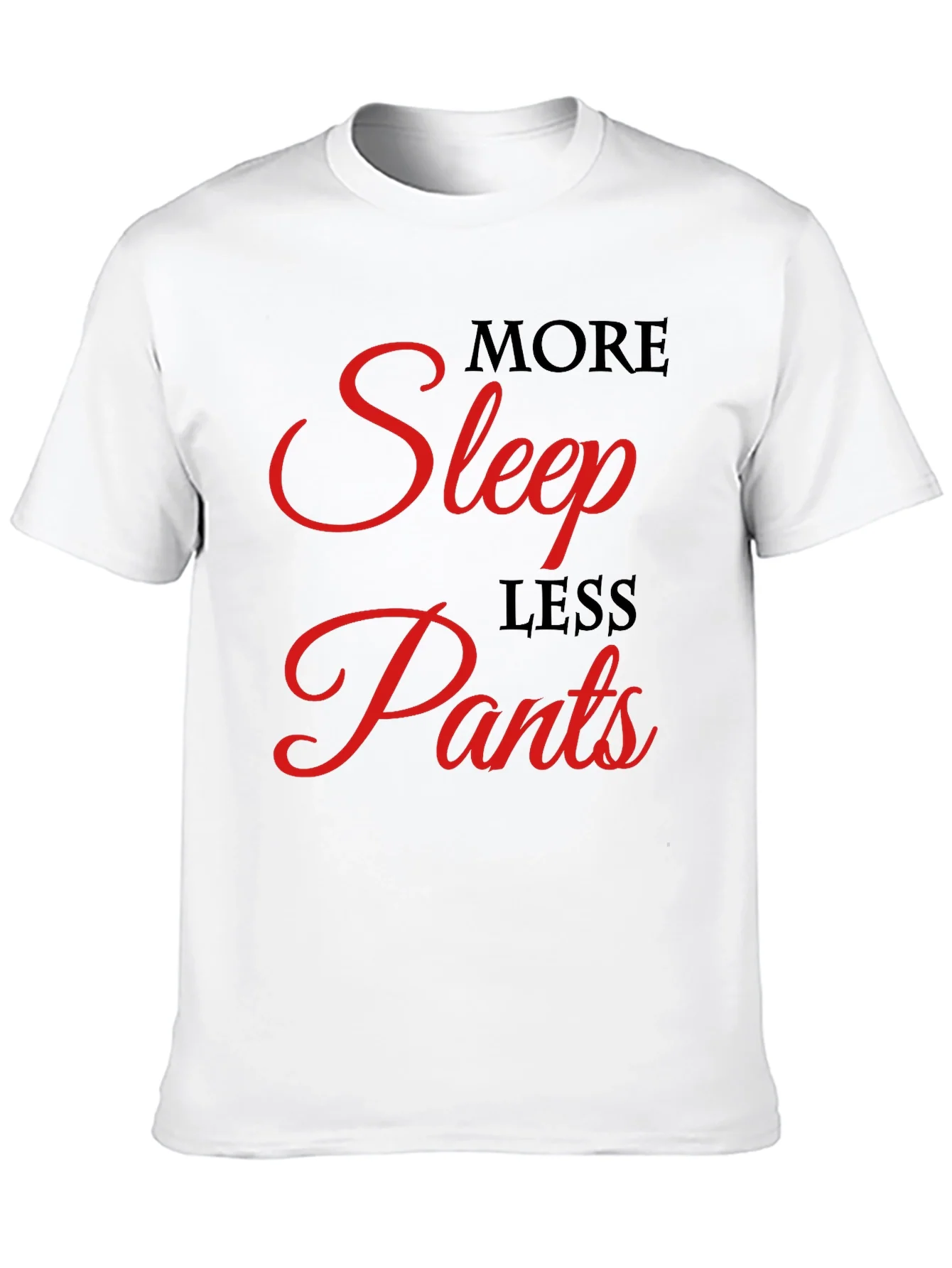 More Sleep Less Pants Graphic Tee