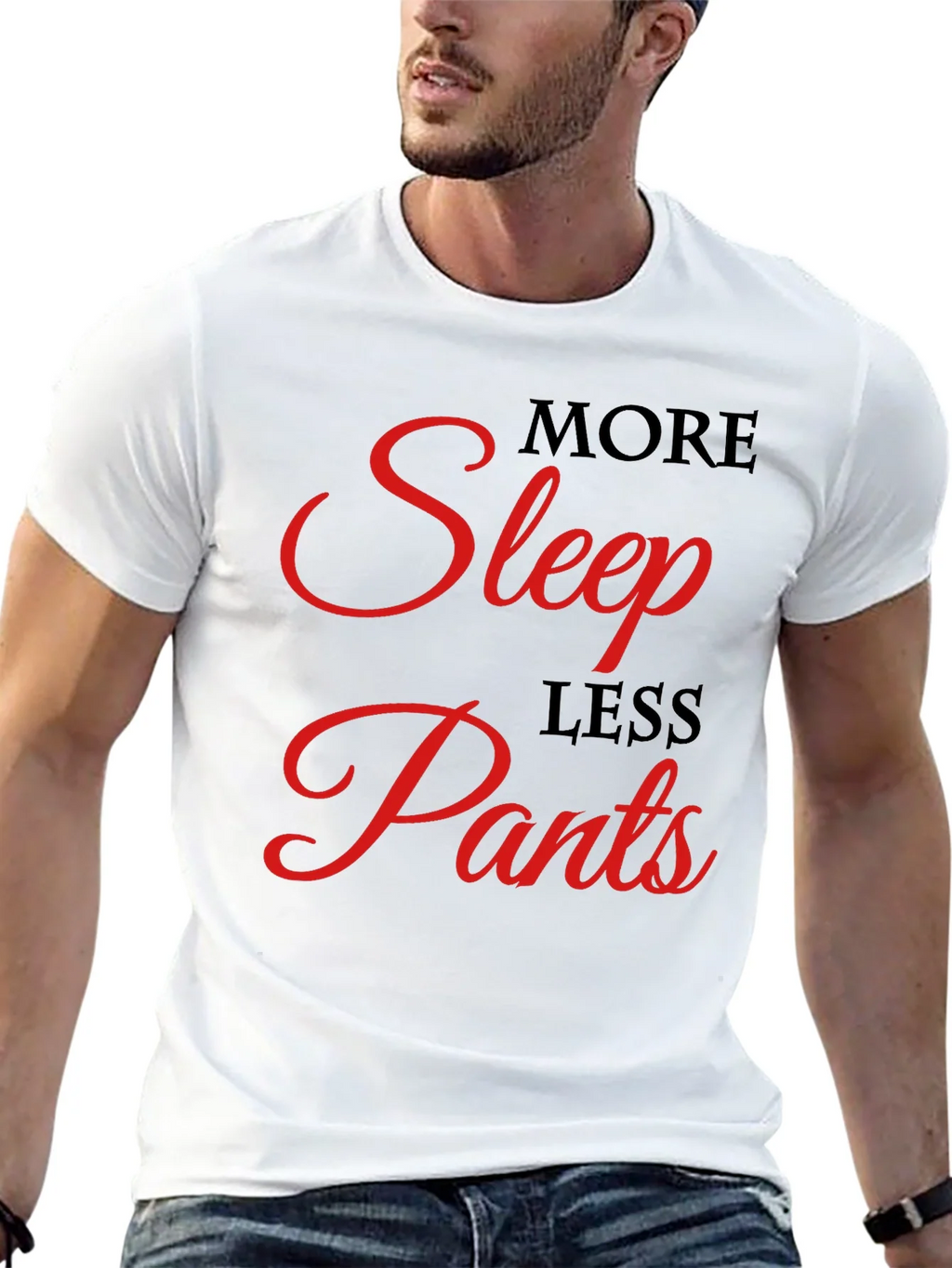 More Sleep Less Pants Graphic Tee