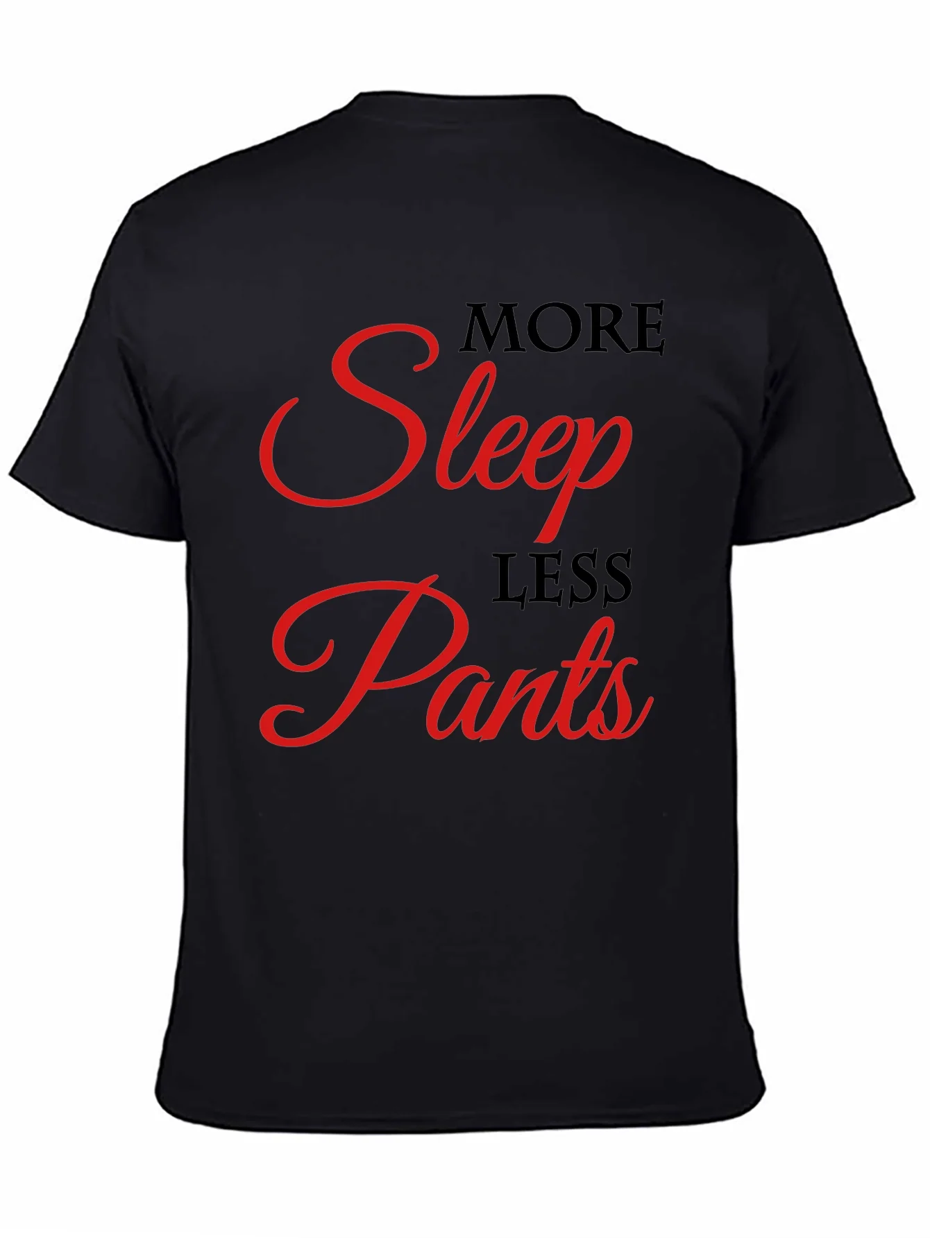 More Sleep Less Pants Graphic Tee