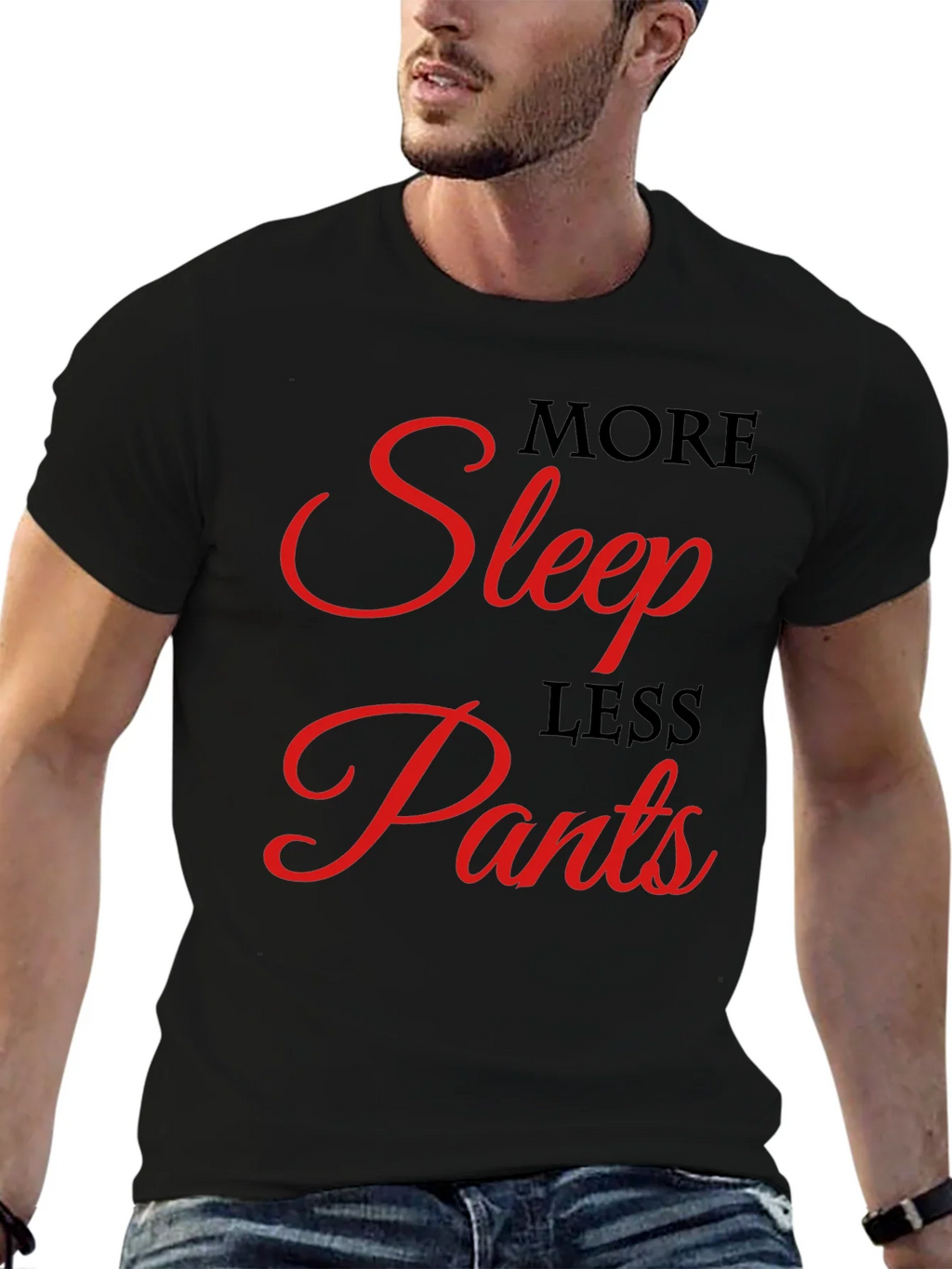 More Sleep Less Pants Graphic Tee