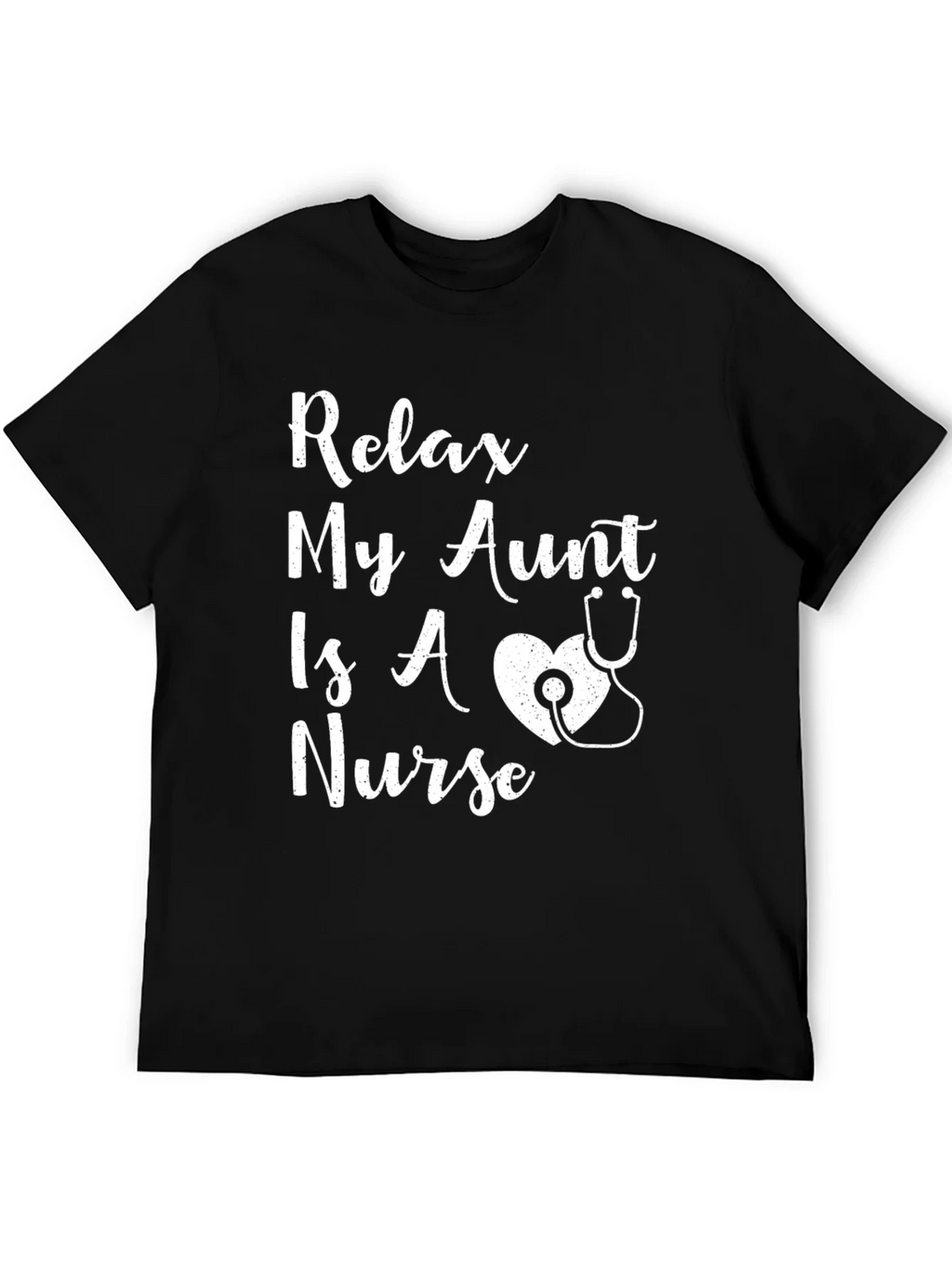 Relax My Aunt Is A Nurse T-Shirt