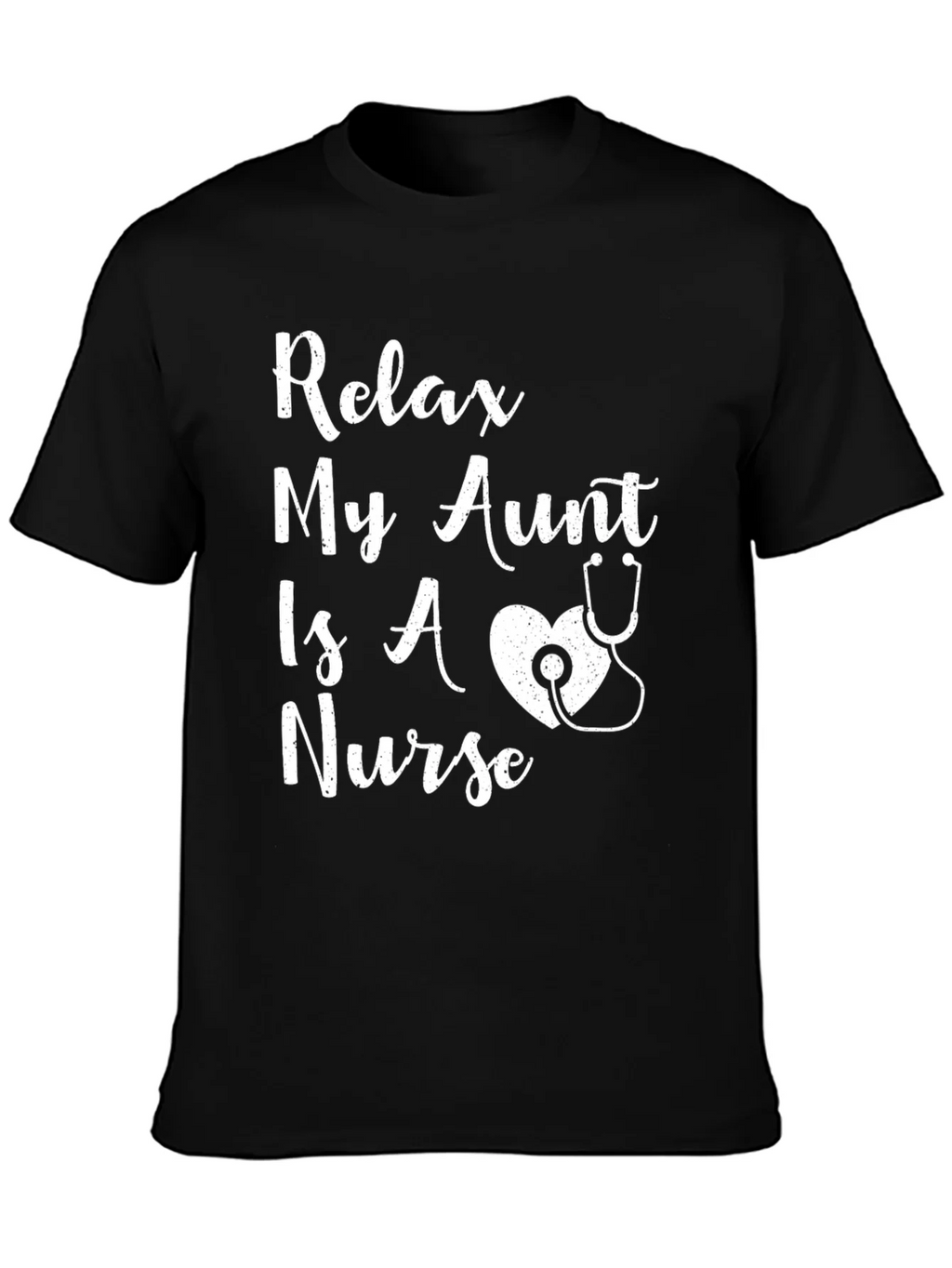 Relax My Aunt Is A Nurse T-Shirt