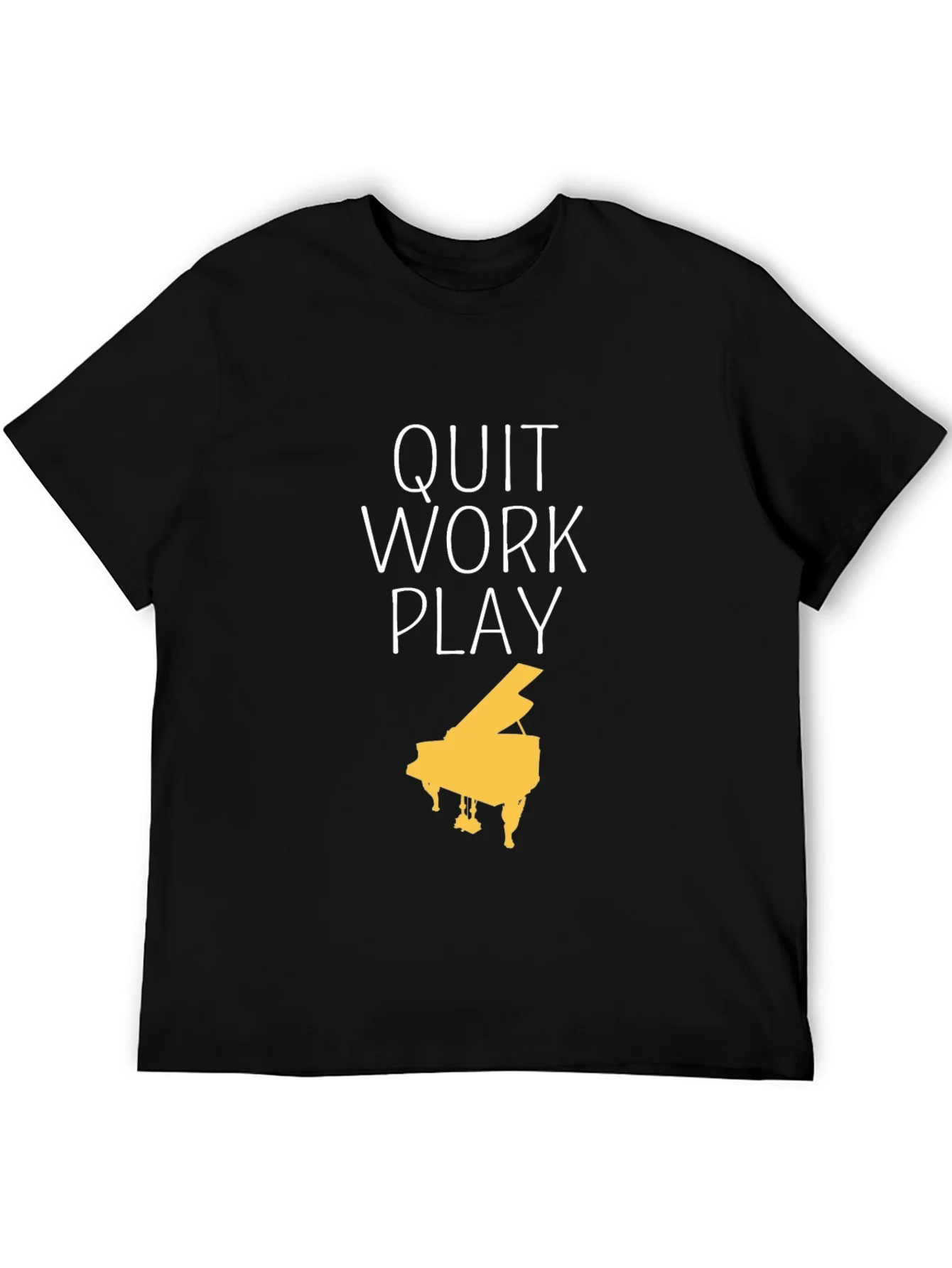 Quit Work Play Piano T-Shirt