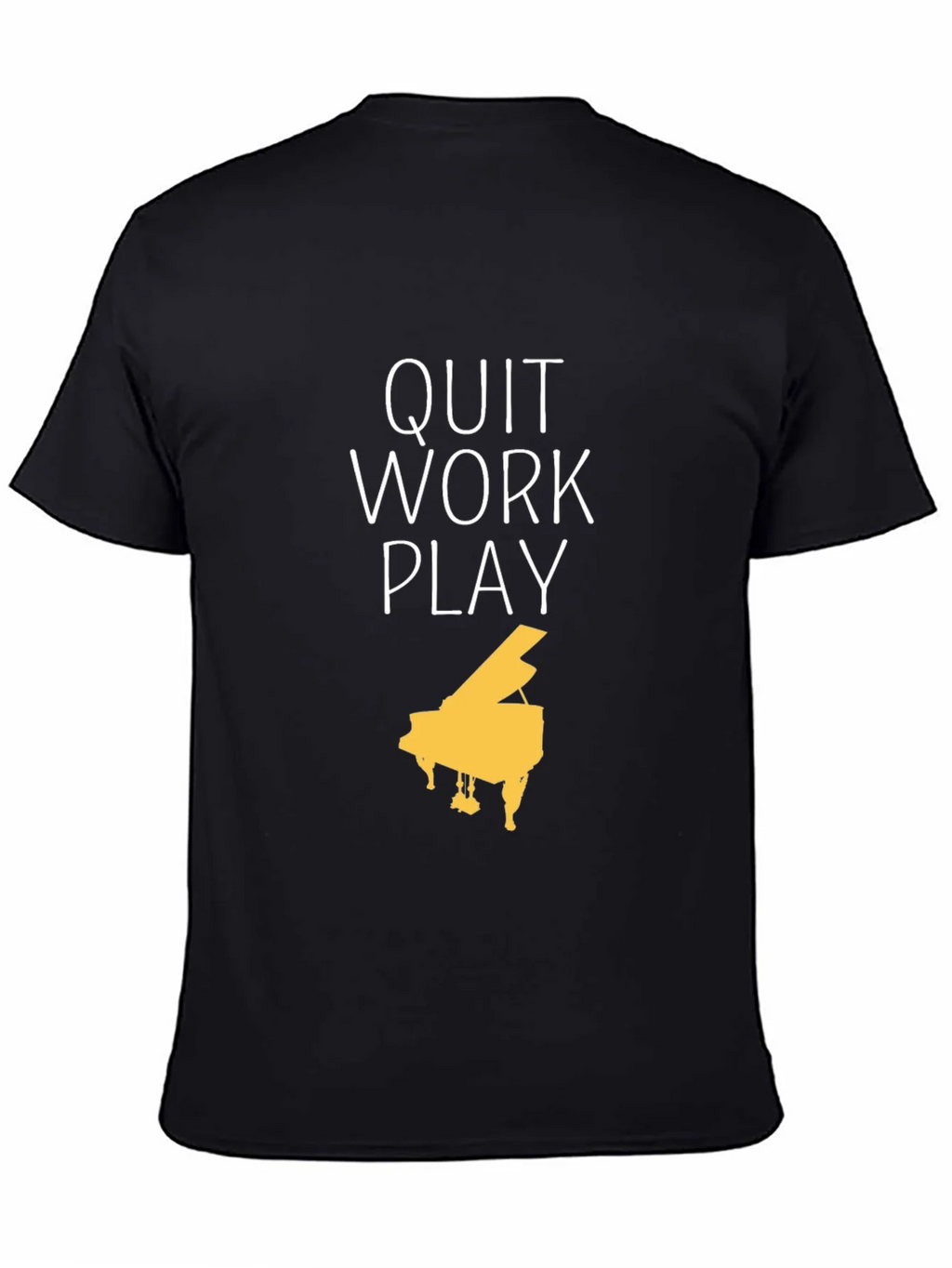 Quit Work Play Piano T-Shirt