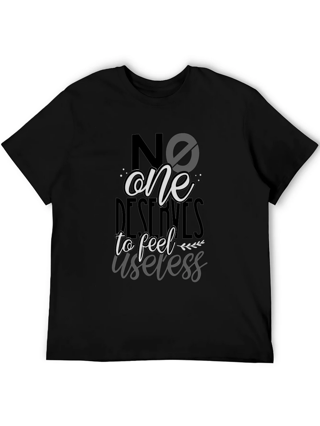No One Deserves to Feel Useless T-Shirt