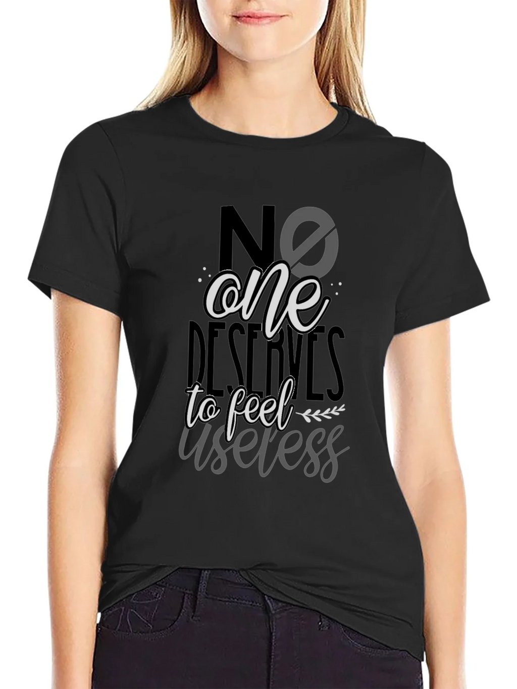 No One Deserves to Feel Useless T-Shirt