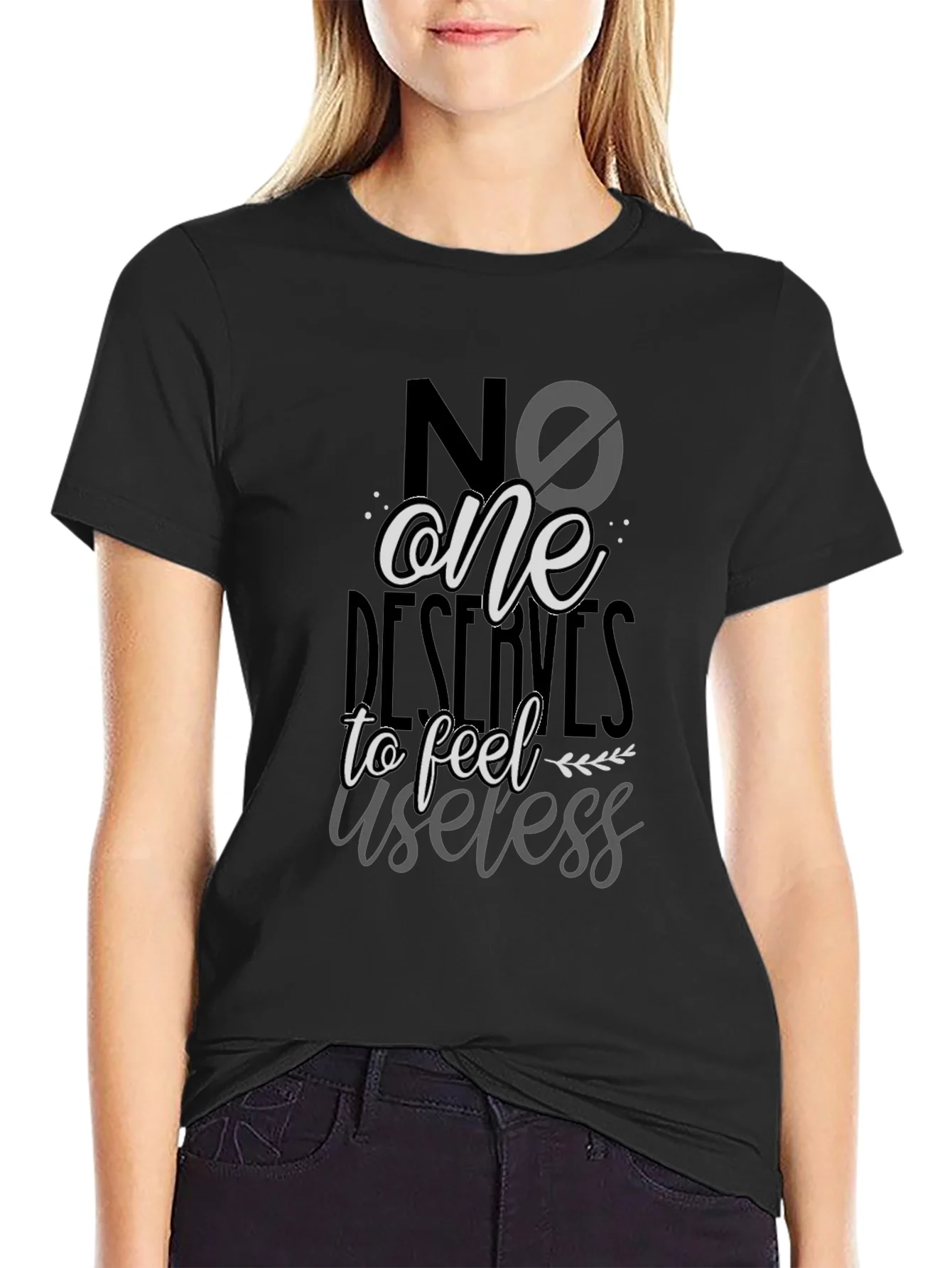 No One Deserves to Feel Useless T-Shirt