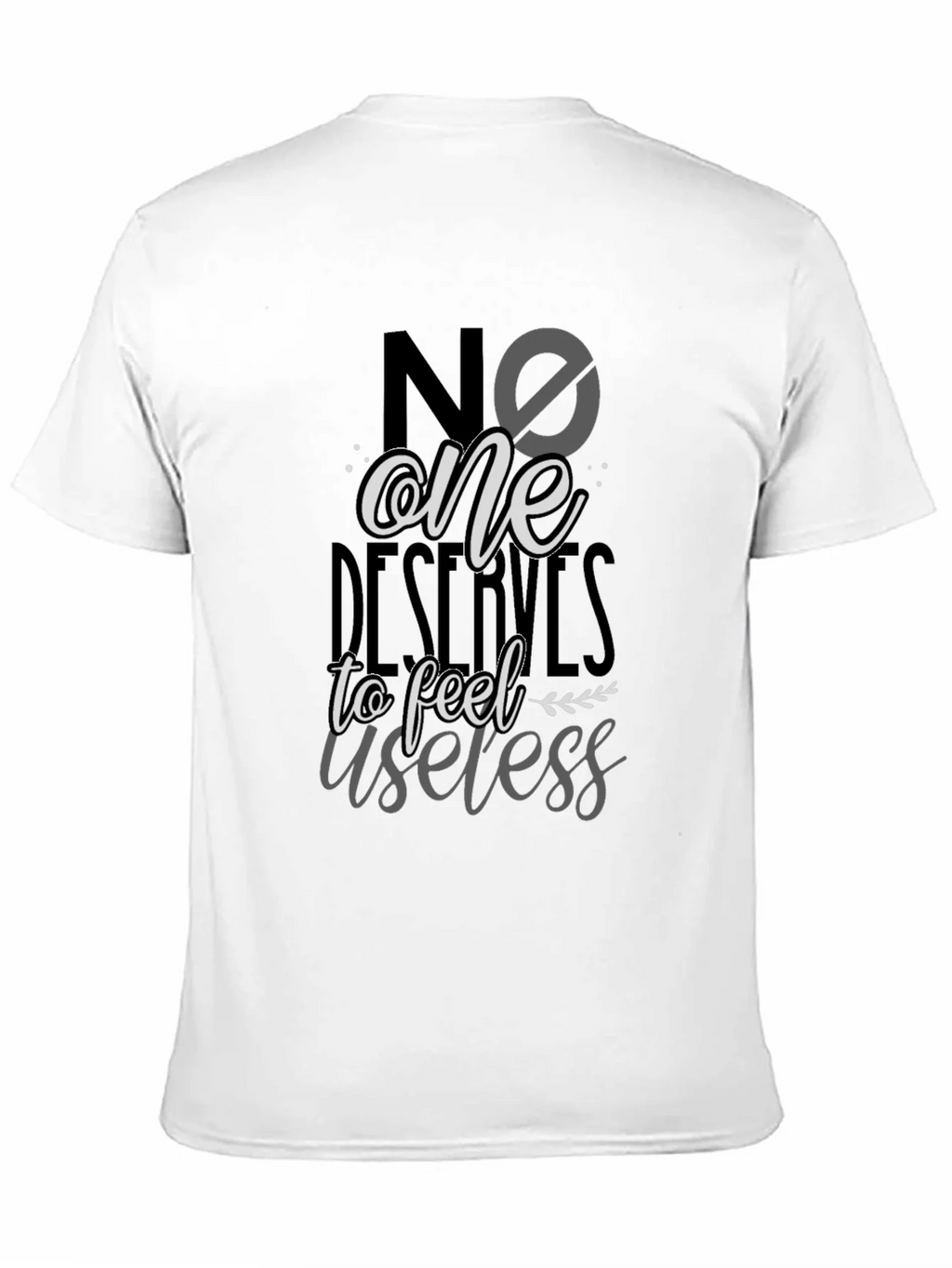No One Deserves to Feel Useless T-Shirt