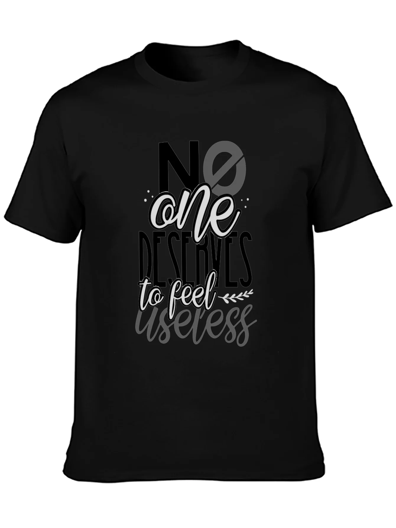 No One Deserves to Feel Useless T-Shirt