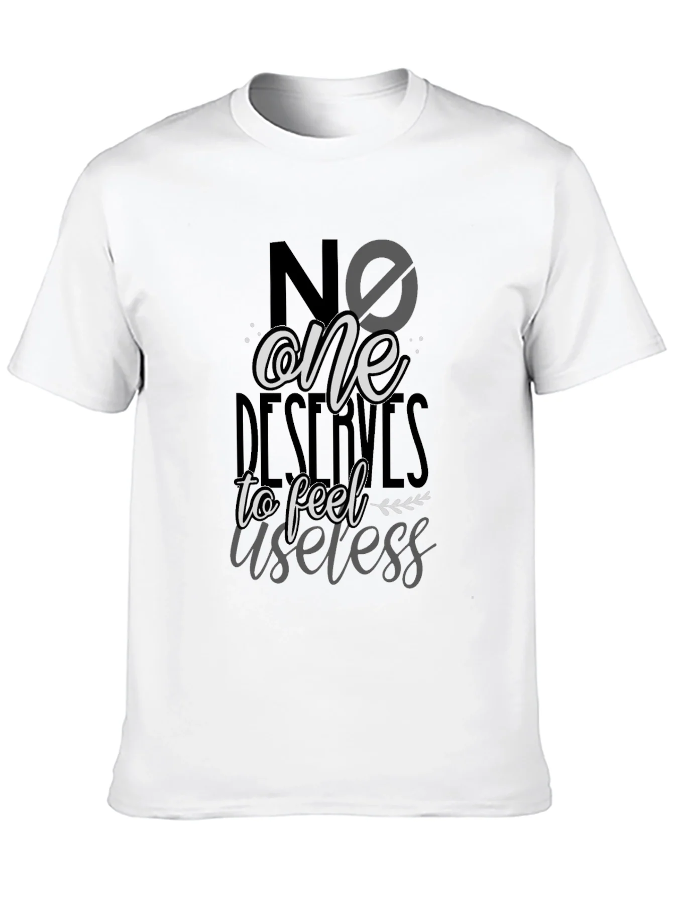 No One Deserves to Feel Useless T-Shirt