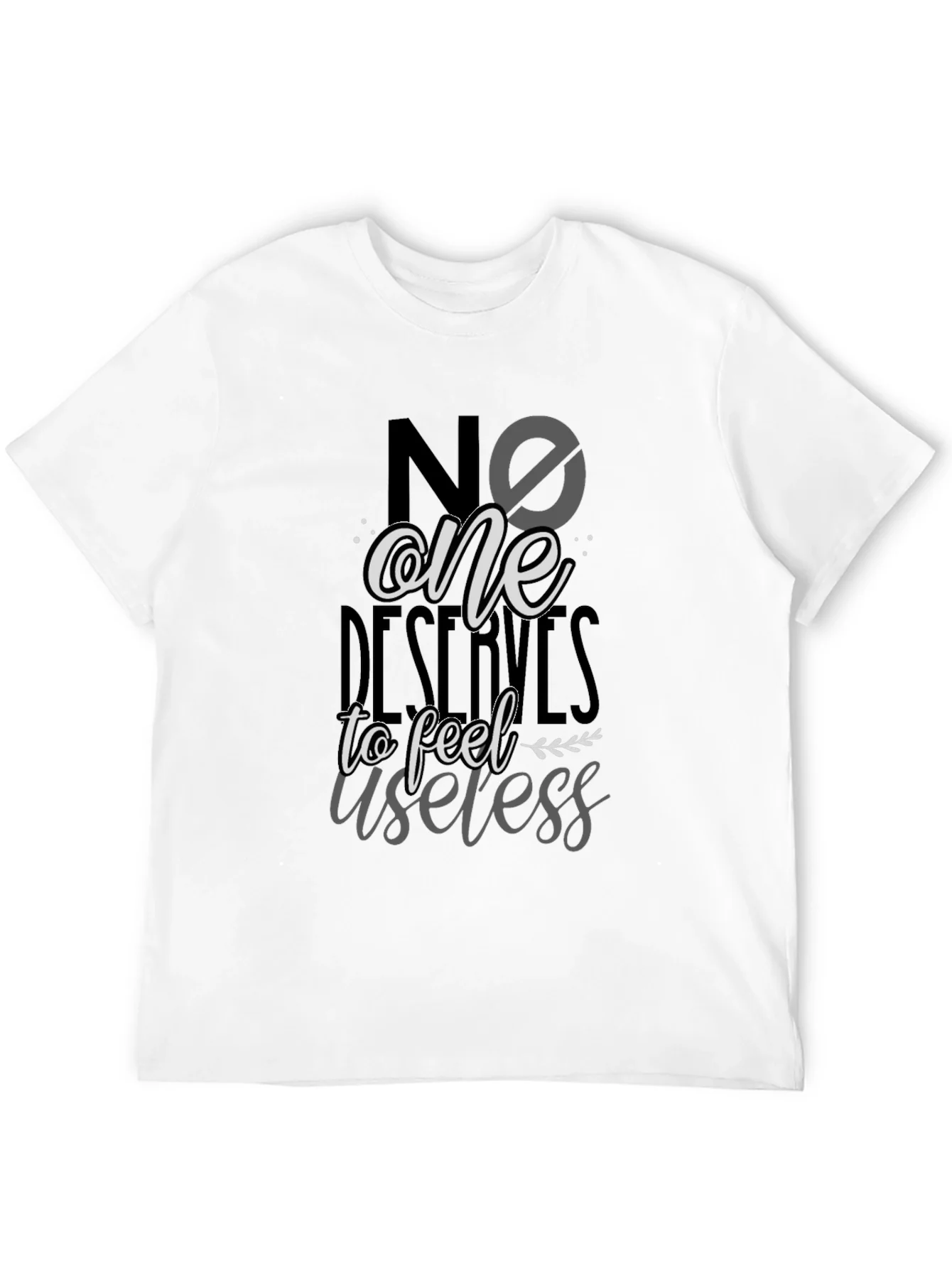 No One Deserves to Feel Useless T-Shirt