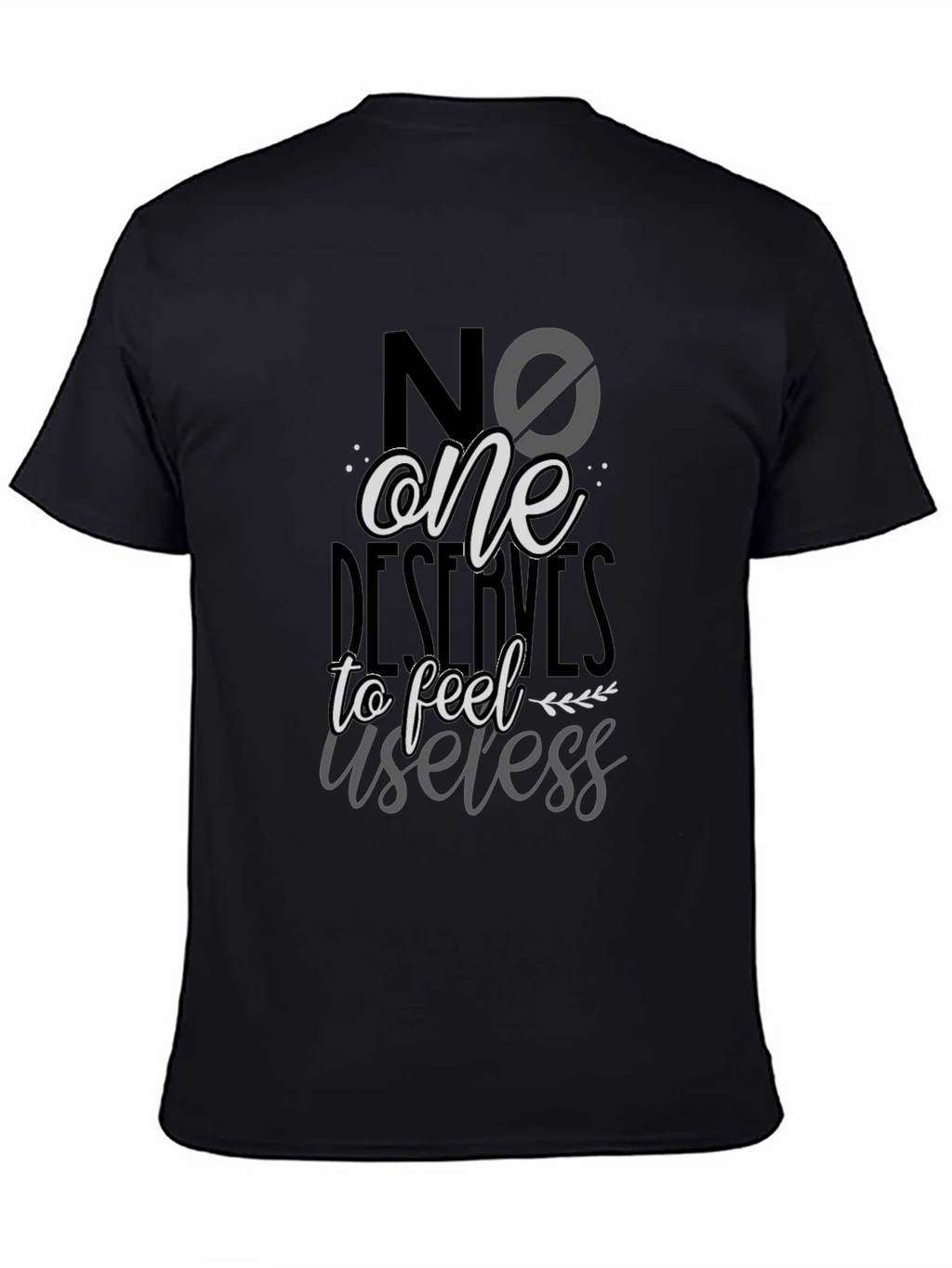 No One Deserves to Feel Useless T-Shirt