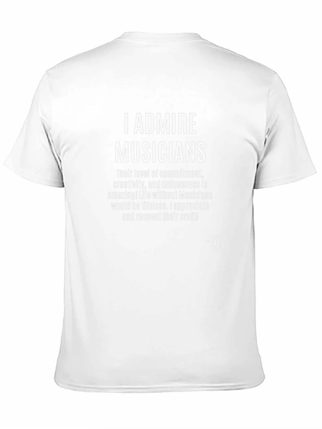 I Admire Musicians Graphic T-Shirt