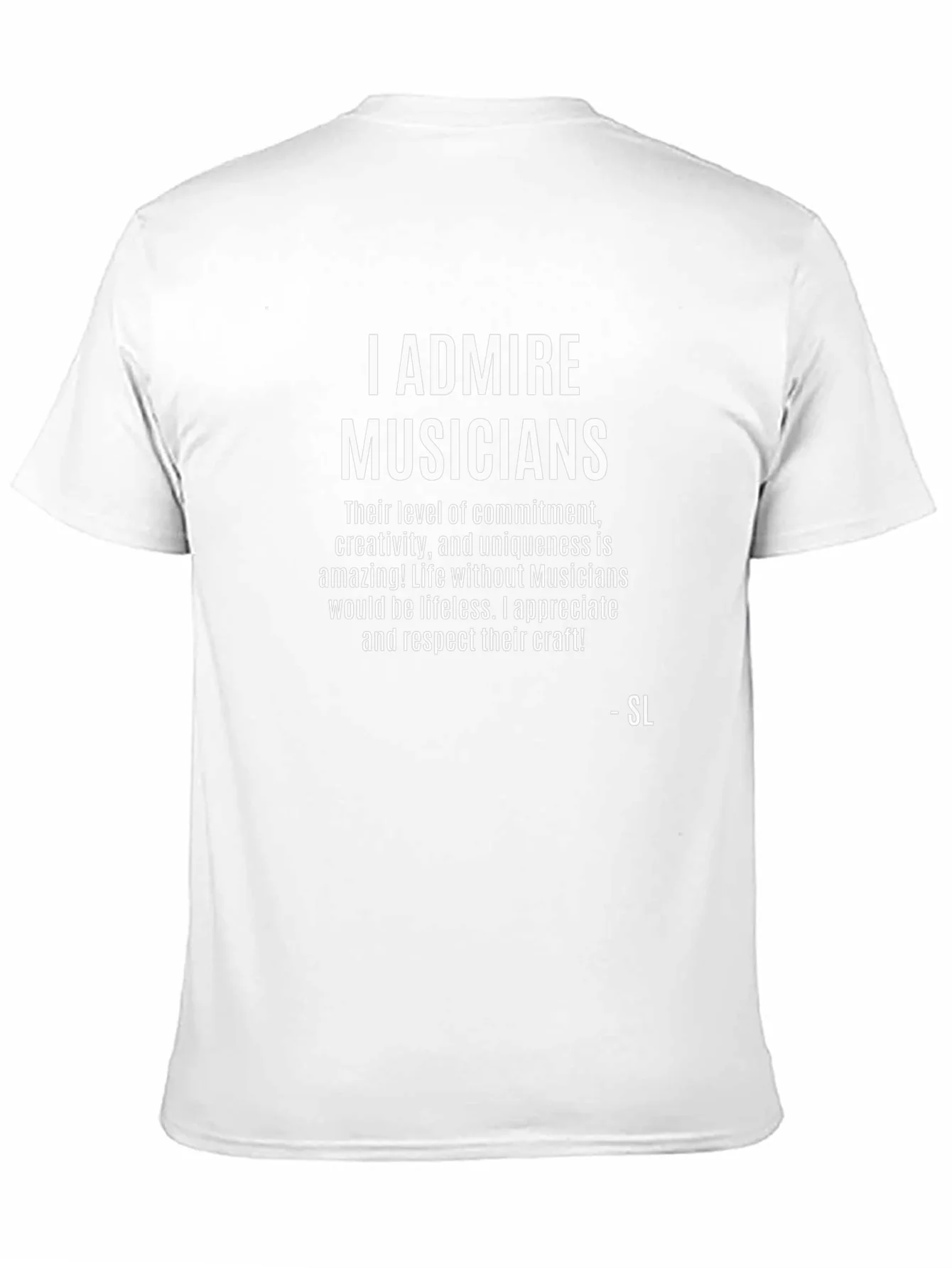 I Admire Musicians Graphic T-Shirt