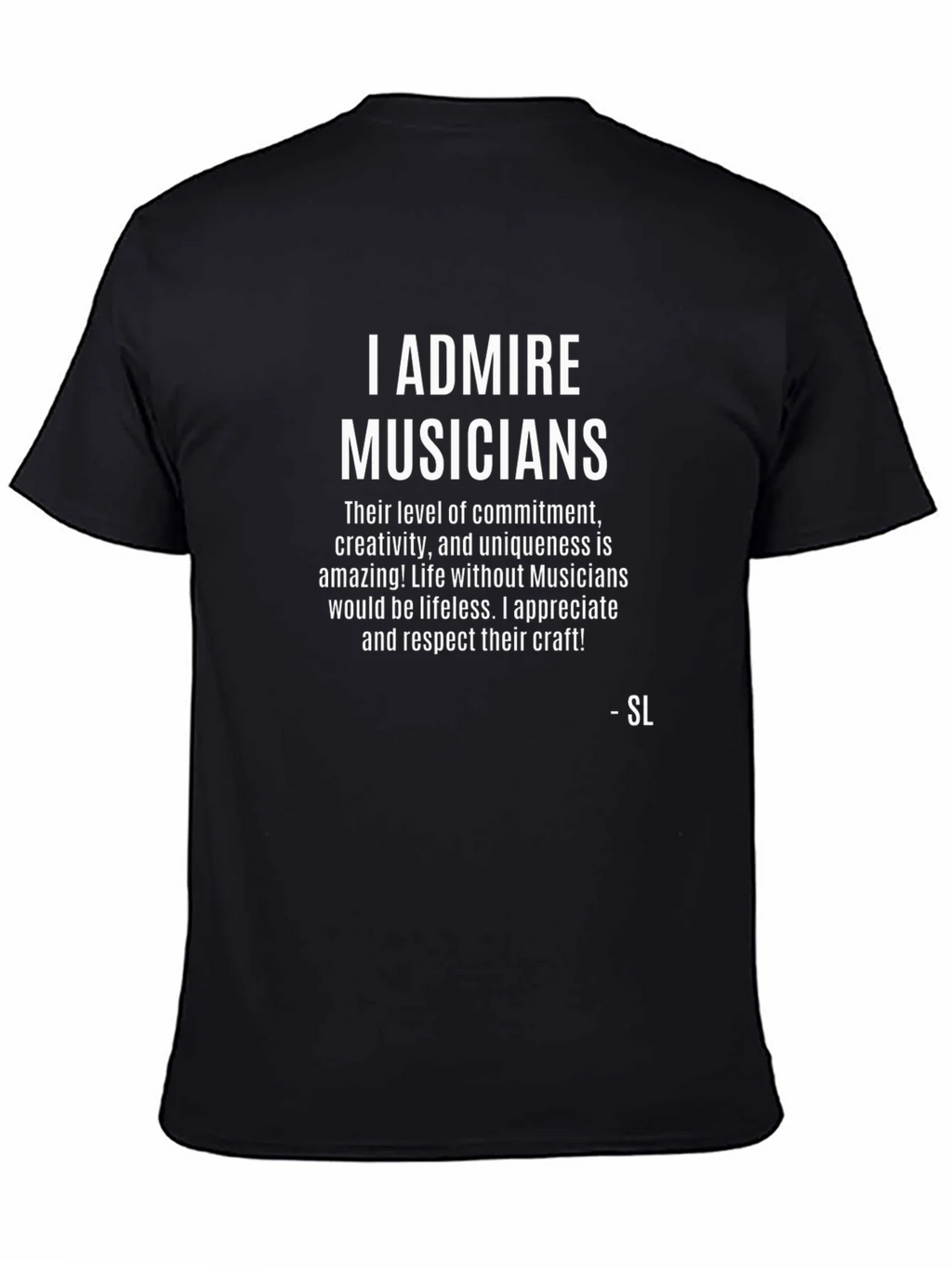 I Admire Musicians Graphic T-Shirt