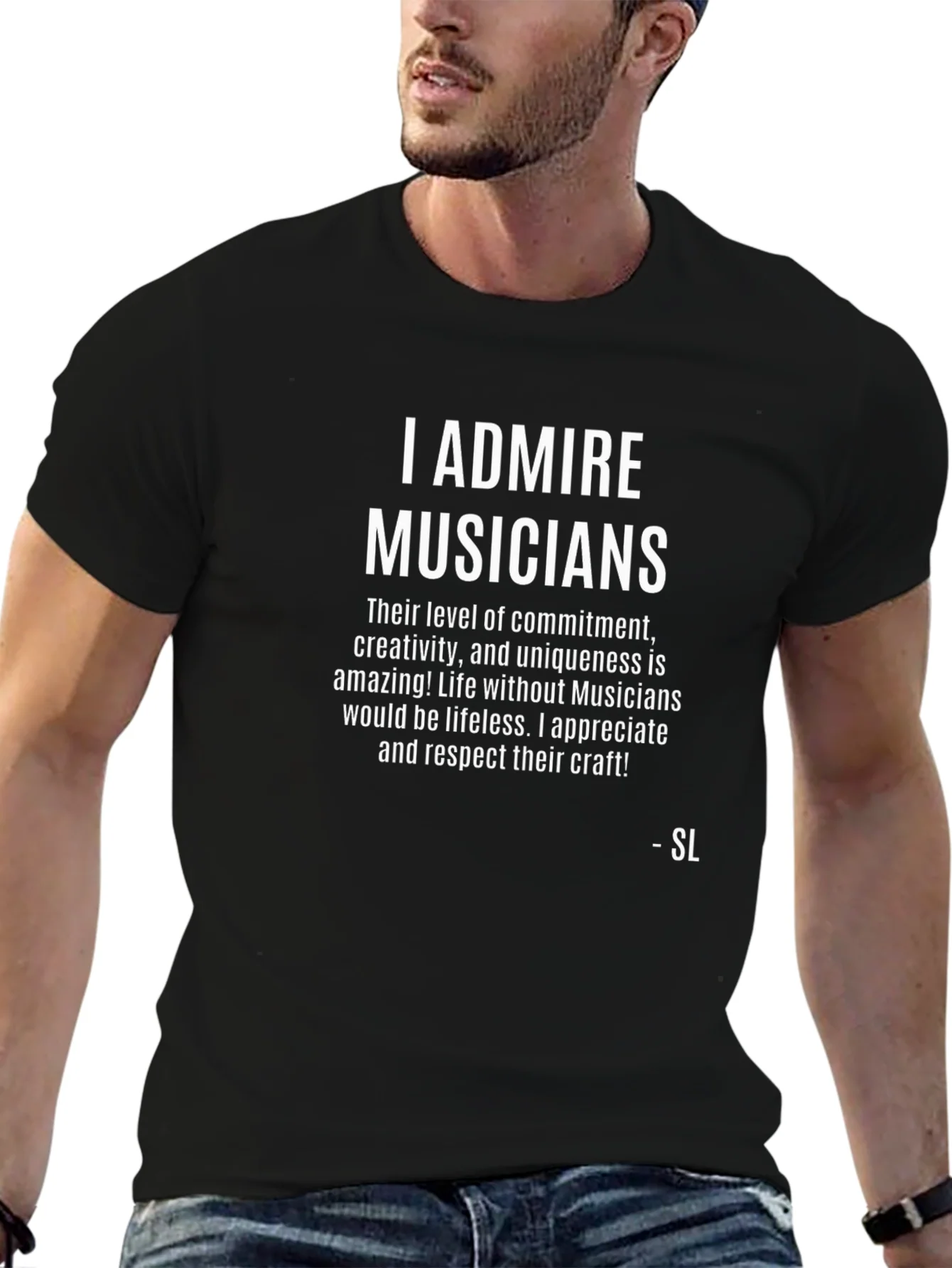 I Admire Musicians Graphic T-Shirt