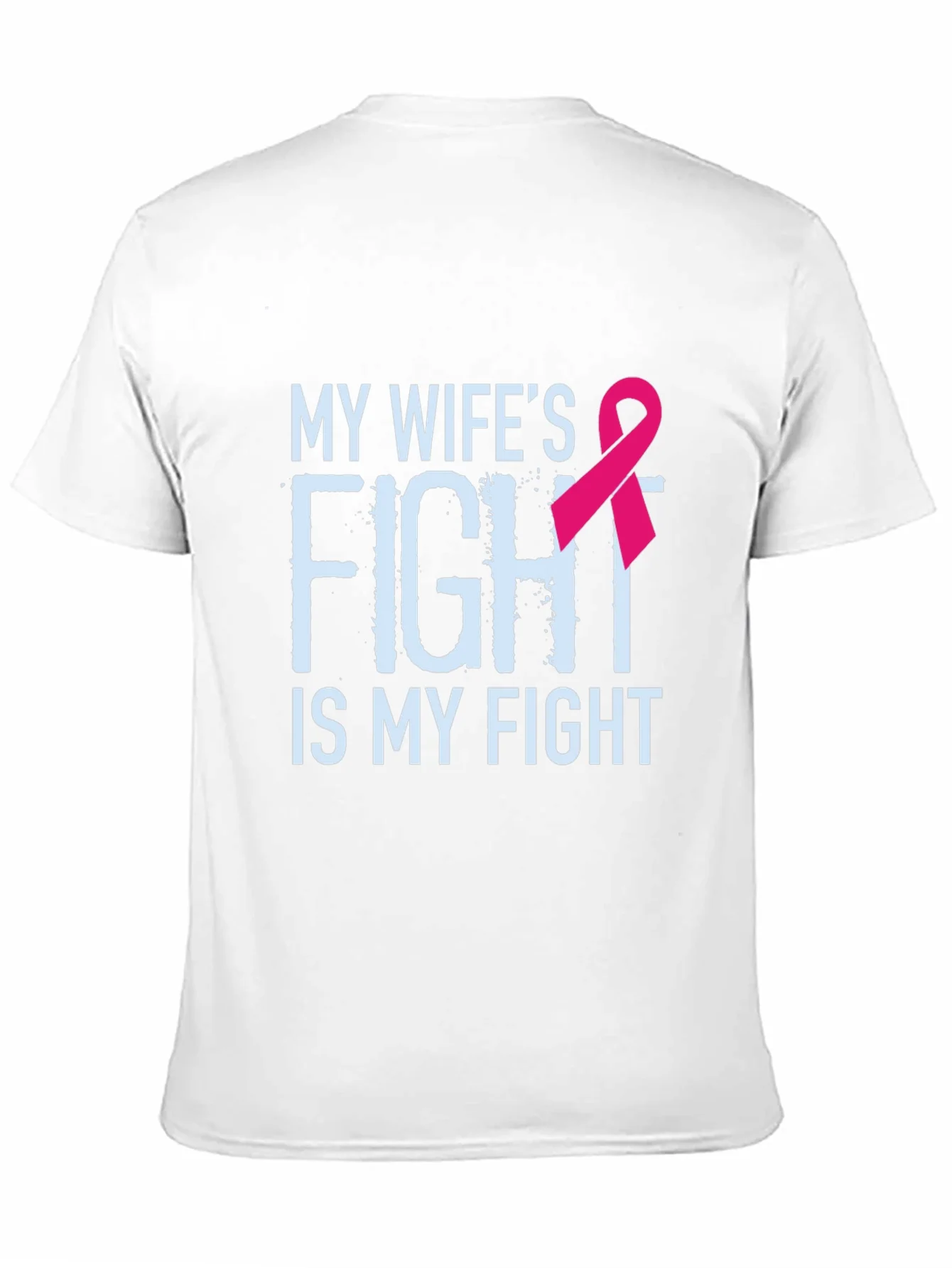 My Wifes Fight Is My Fight Breast Cancer Awareness T-Shirt