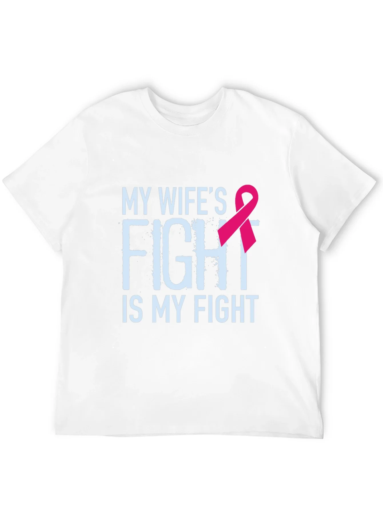 My Wifes Fight Is My Fight Breast Cancer Awareness T-Shirt
