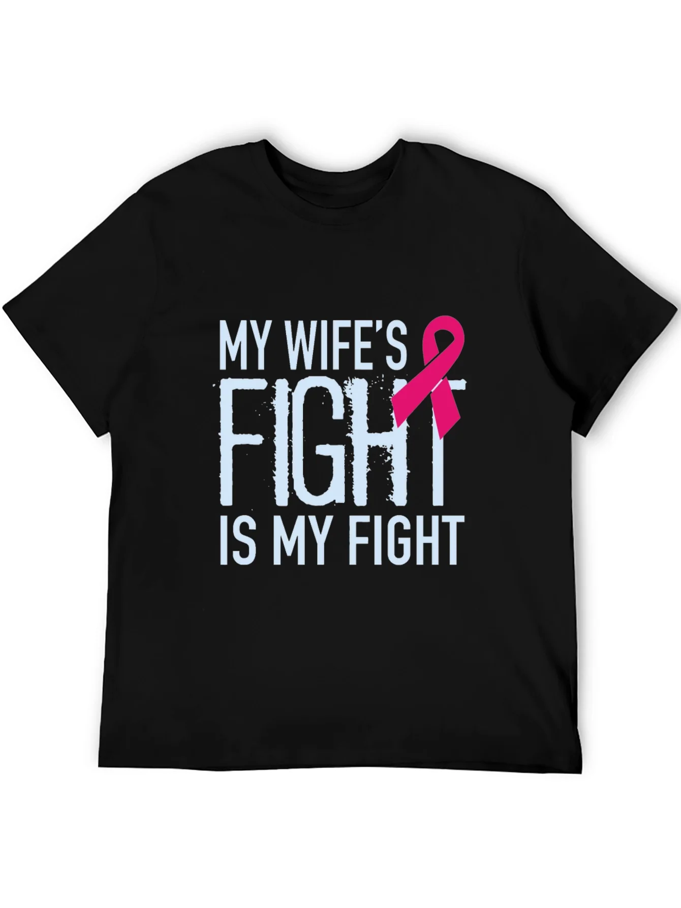 My Wifes Fight Is My Fight Breast Cancer Awareness T-Shirt