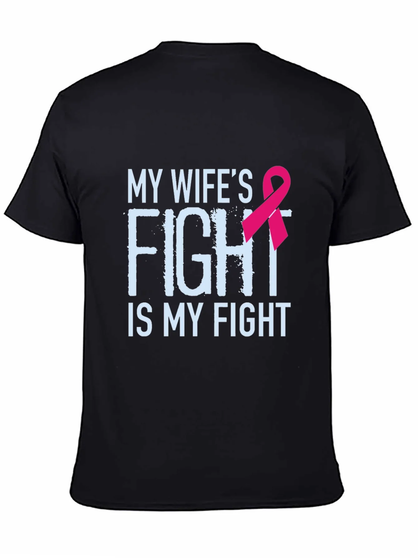 My Wifes Fight Is My Fight Breast Cancer Awareness T-Shirt