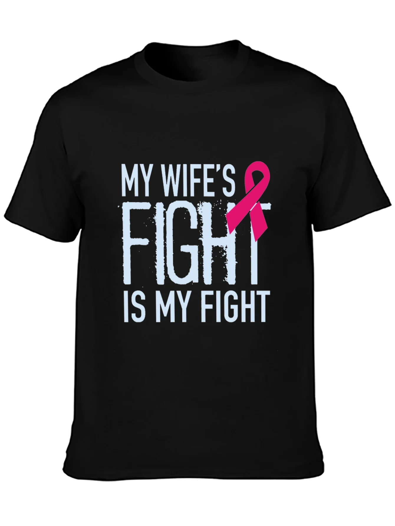 My Wifes Fight Is My Fight Breast Cancer Awareness T-Shirt