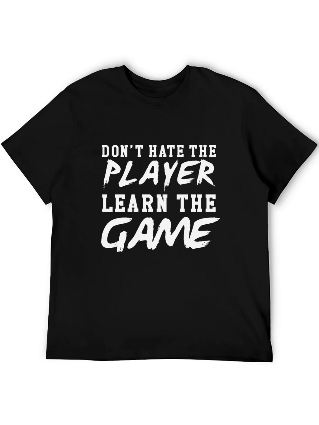 Dont Hate the Player Learn the Game Graphic Tee
