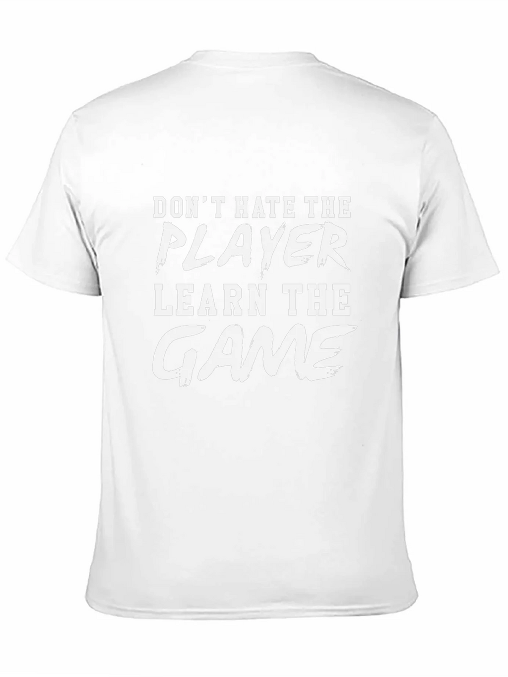 Dont Hate the Player Learn the Game Graphic Tee