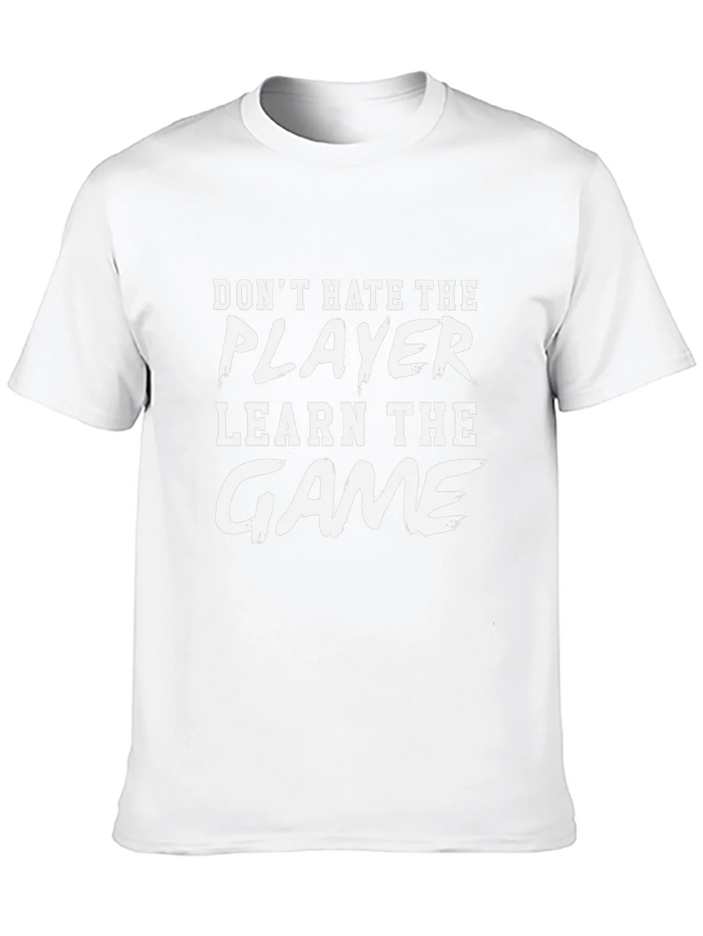 Dont Hate the Player Learn the Game Graphic Tee