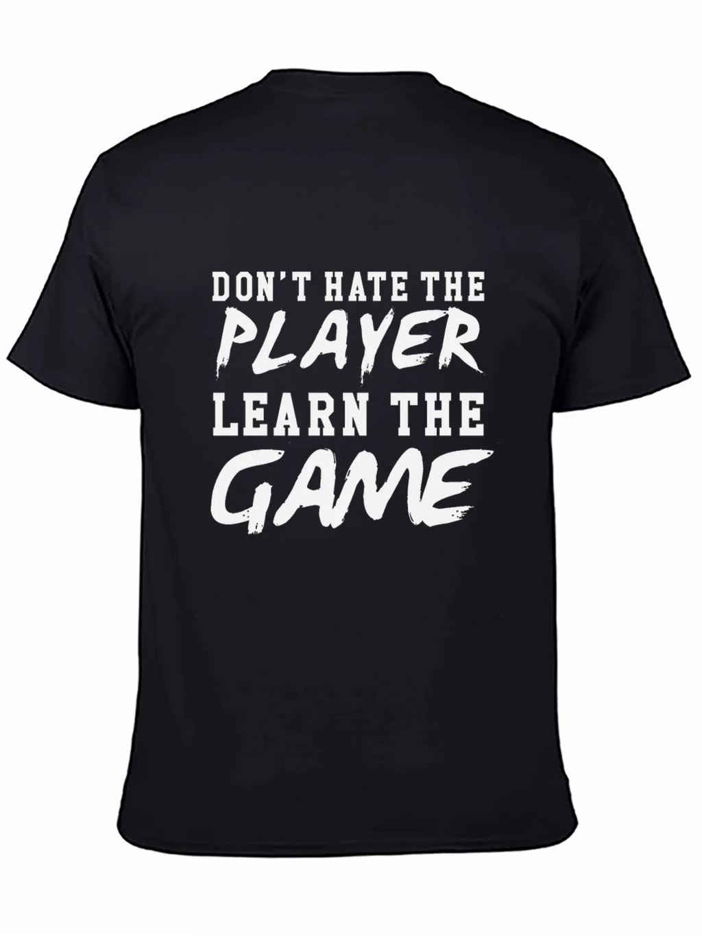 Dont Hate the Player Learn the Game Graphic Tee