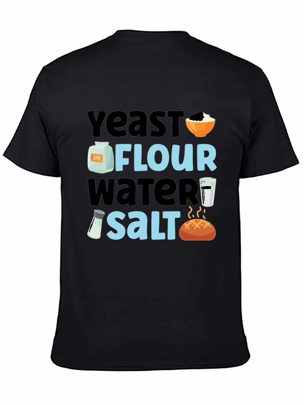 Baking Ingredients T-Shirt - Yeast Flour Water Salt