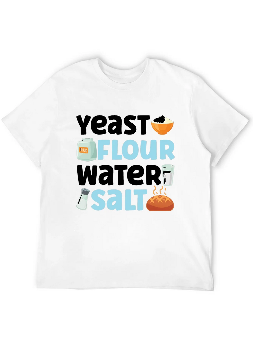 Baking Ingredients T-Shirt - Yeast Flour Water Salt