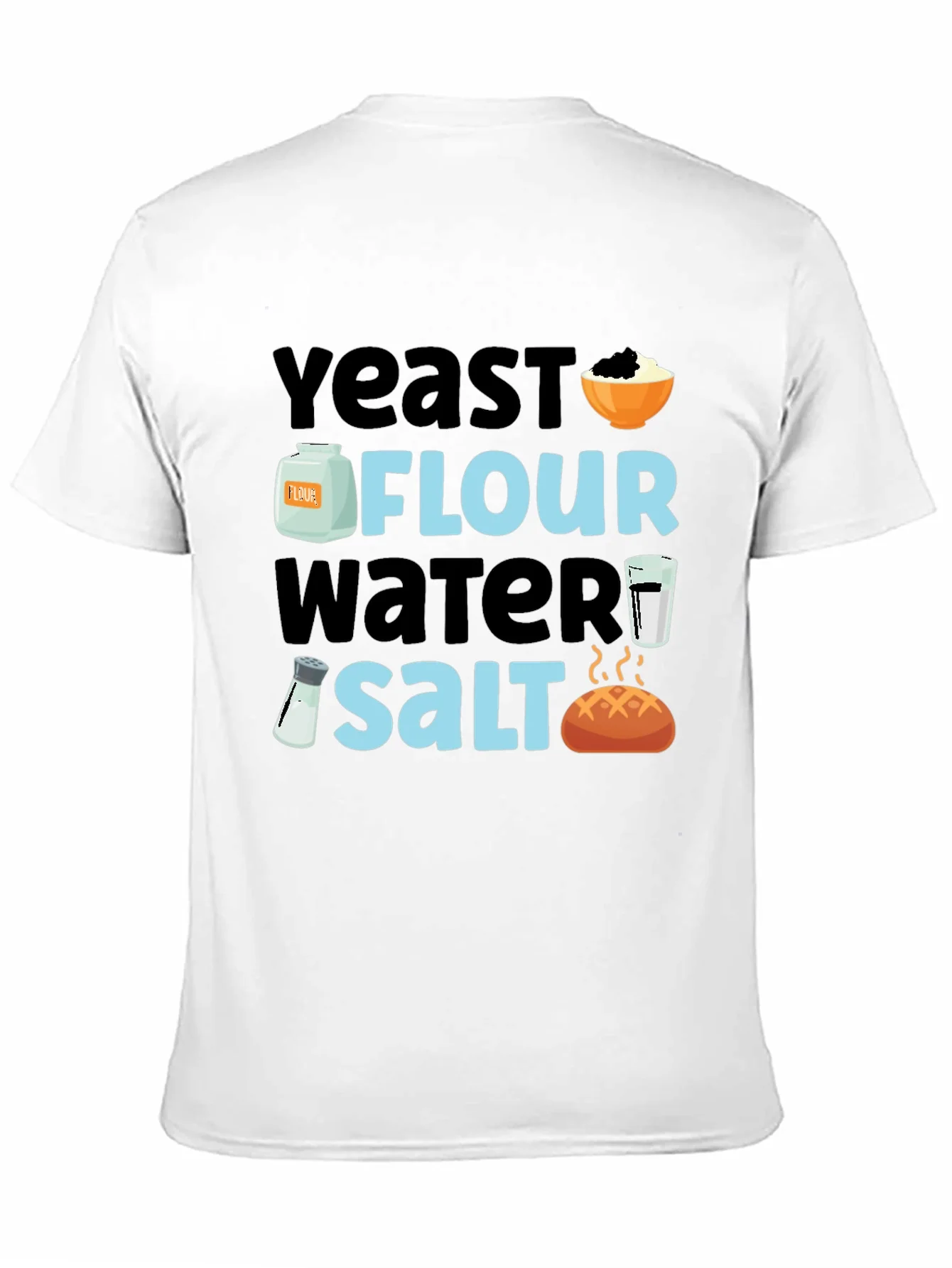 Baking Ingredients T-Shirt - Yeast Flour Water Salt