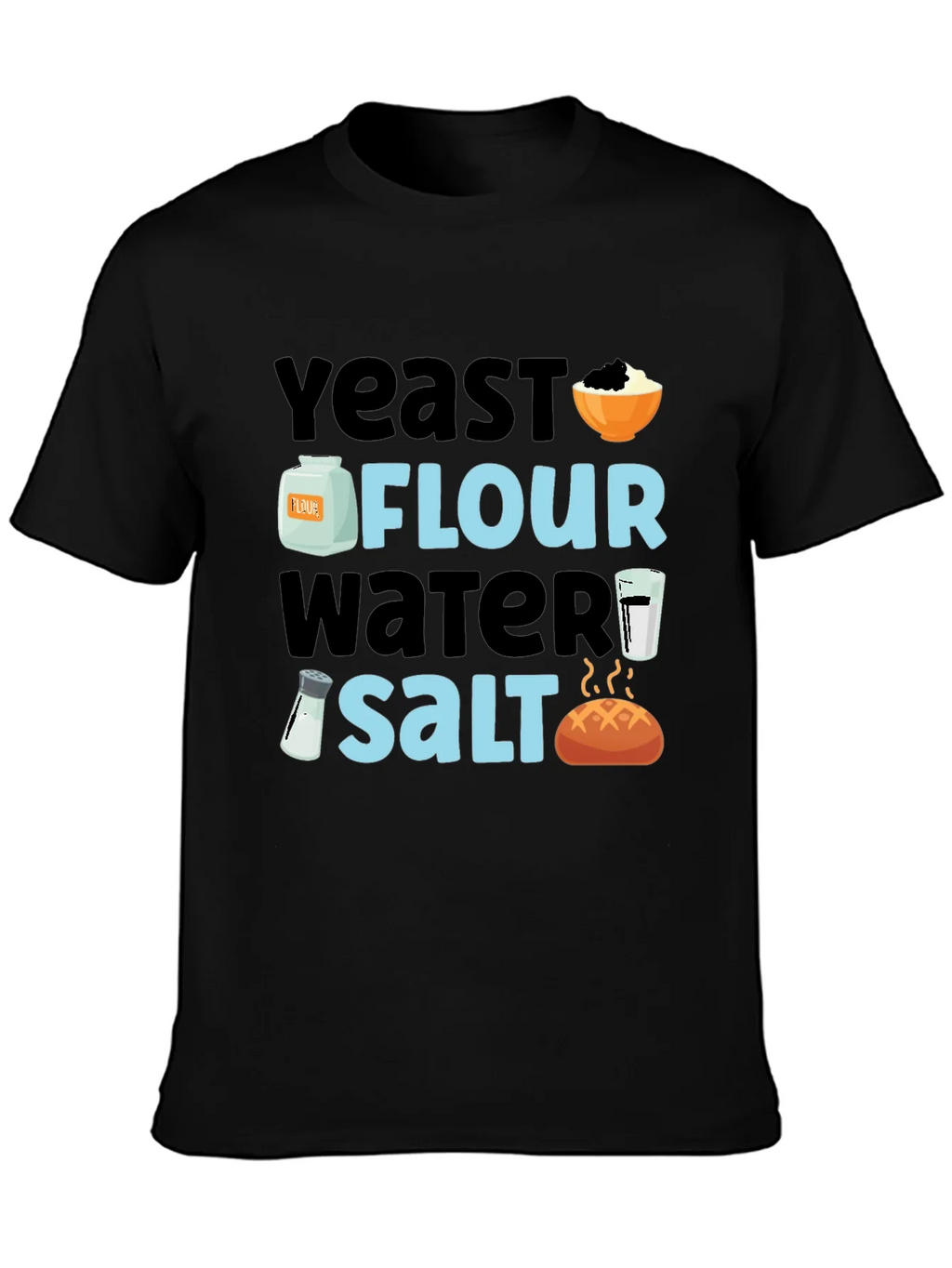 Baking Ingredients T-Shirt - Yeast Flour Water Salt